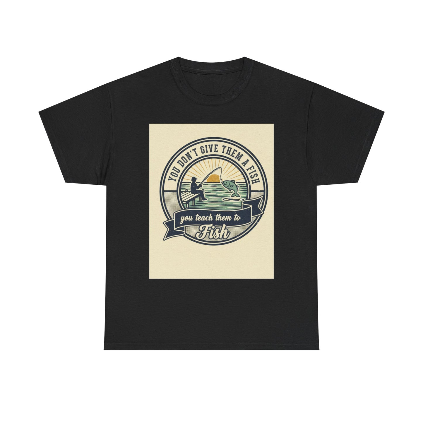 Fishing Vintage Badge T-Shirt — "You Don’t Give Them a Fish, You Teach Them to Fish" Graphic Tee