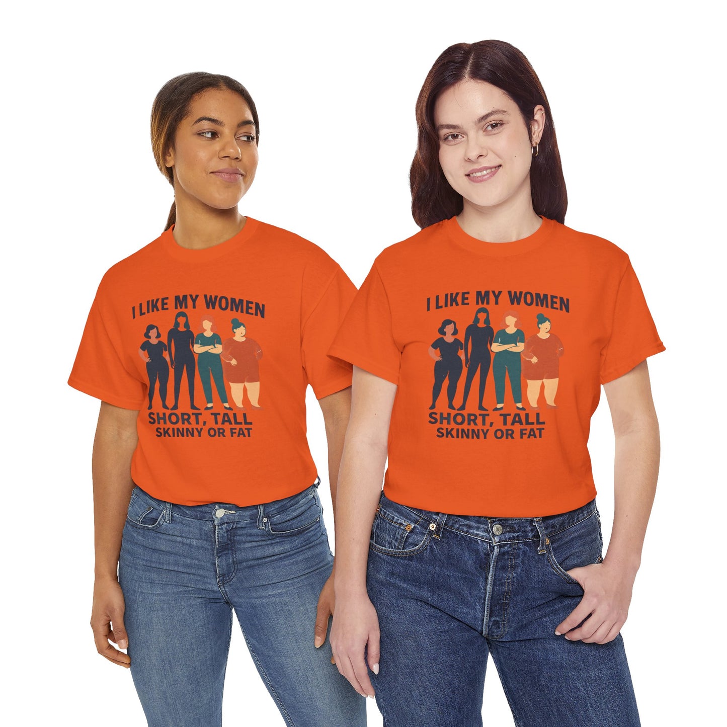 I Like My Women Tee —  Inclusive Graphic T-Shirt (Short, Tall, Skinny or Fat)