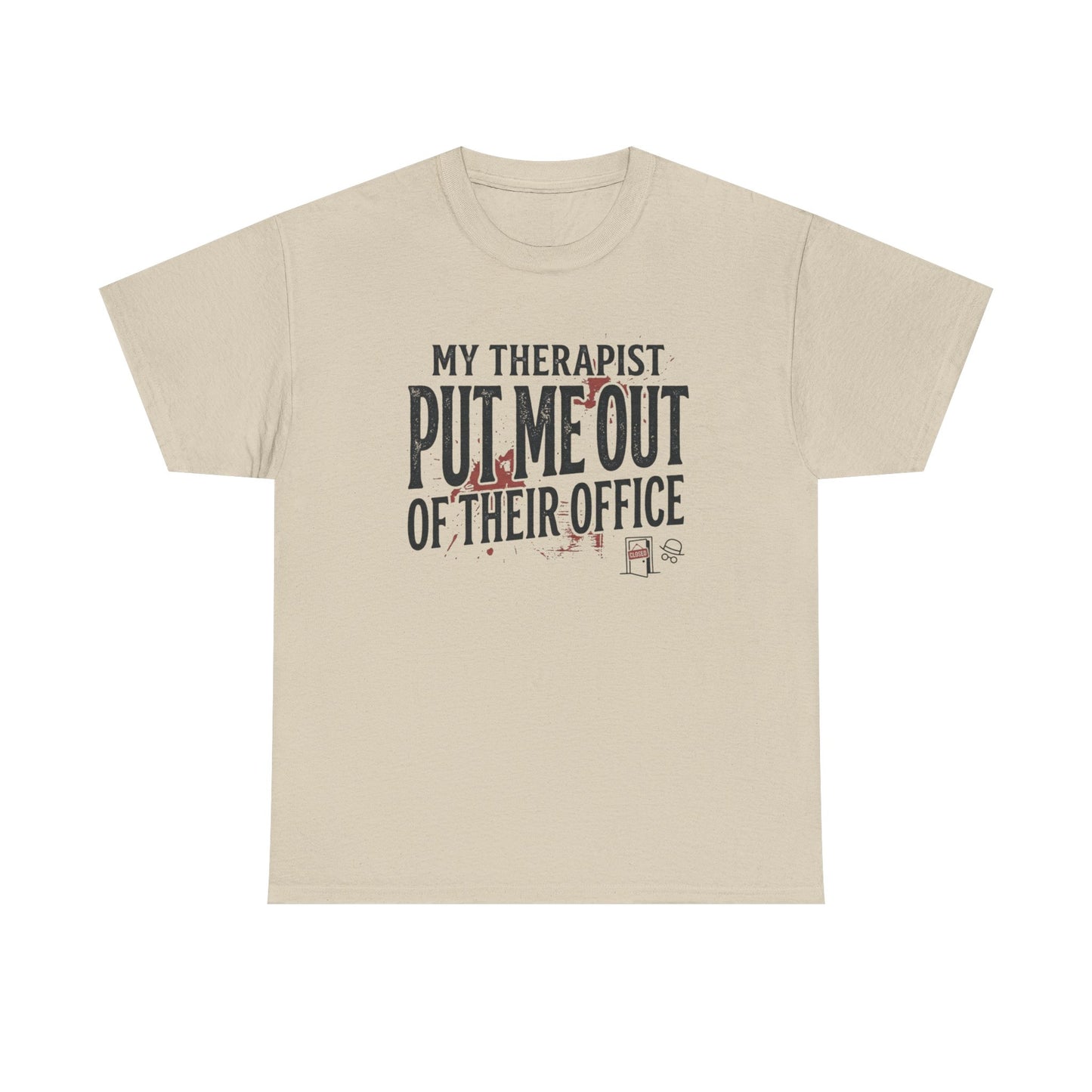 “My Therapist Put Me Out of Their Office” Funny Mental Health Tee Printify