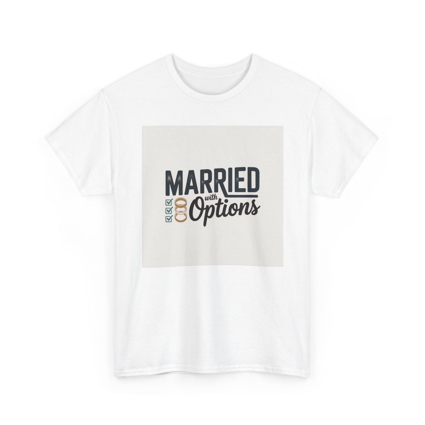 Married (No Other Options) T-Shirt — Funny Marriage Quote Tee