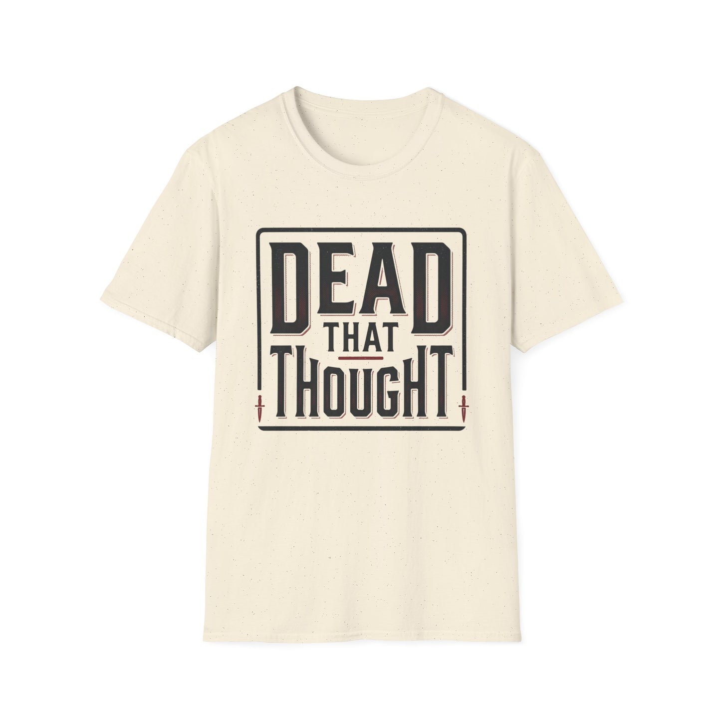 Dead That Thought T-Shirt — Dark Humor Graphic Tee