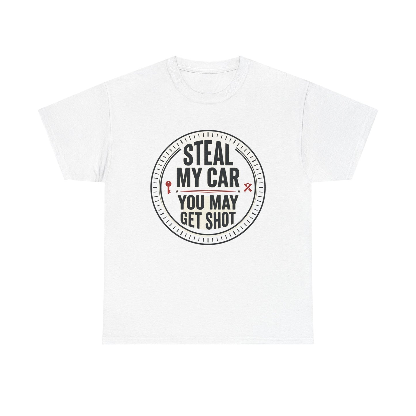 “Steal My Car You May Get Shot” Funny Garage & Car Owner Tee
