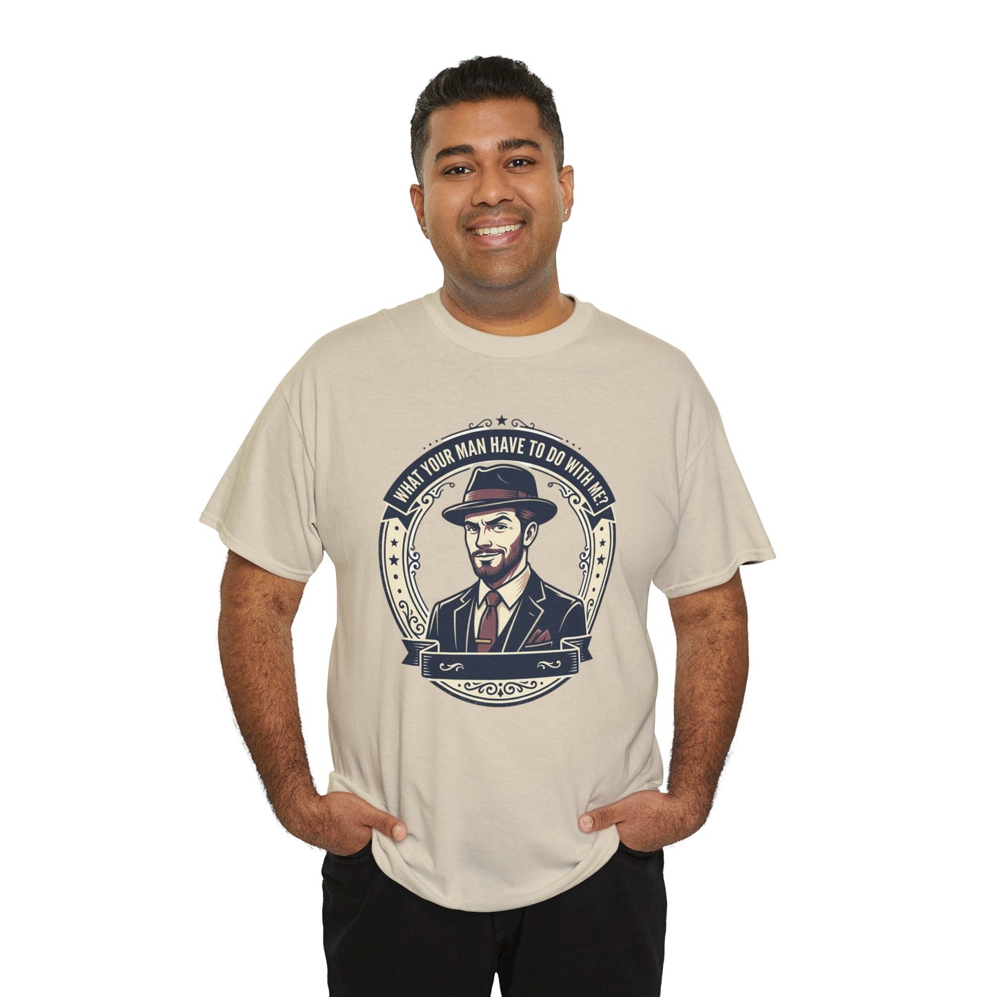 "WHAT YOUR MAN HAVE TO DO WITH ME" T-Shirt — Sassy Graphic Tee