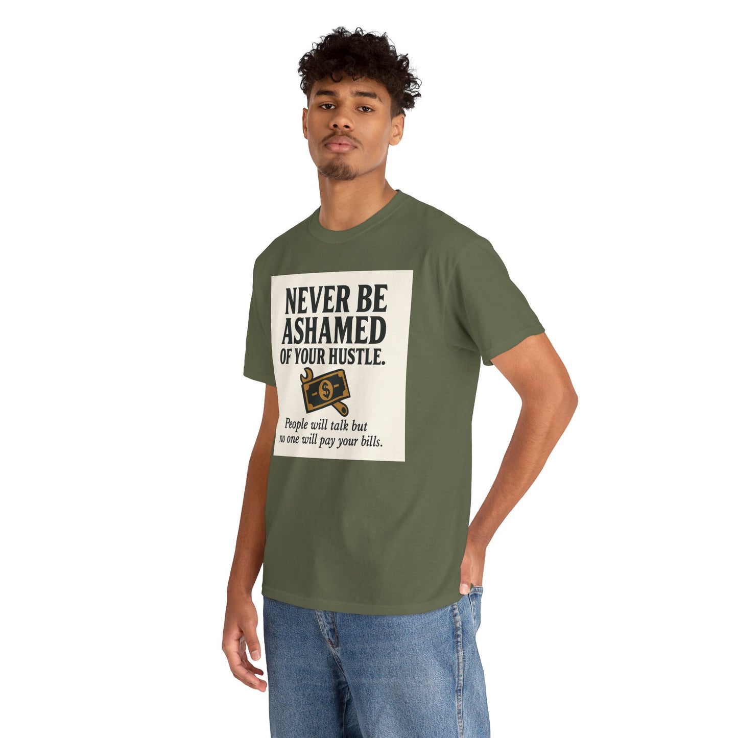 T-Shirt — "Never Be Ashamed of Your Hustle" Motivational Money Graphic Tee
