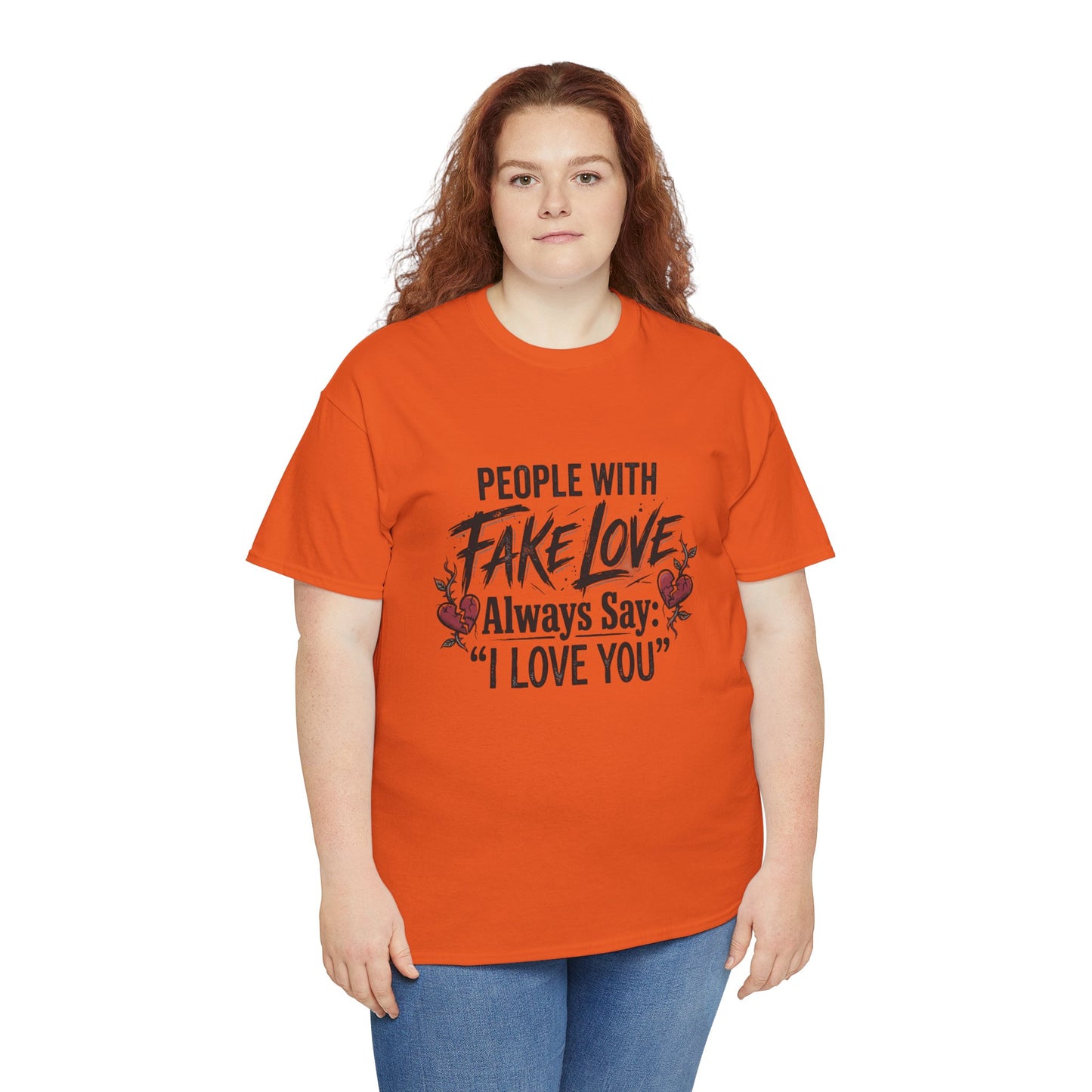 "People With Fake Love Always Say: 'I Love You'" Inspirational Statement Shirt