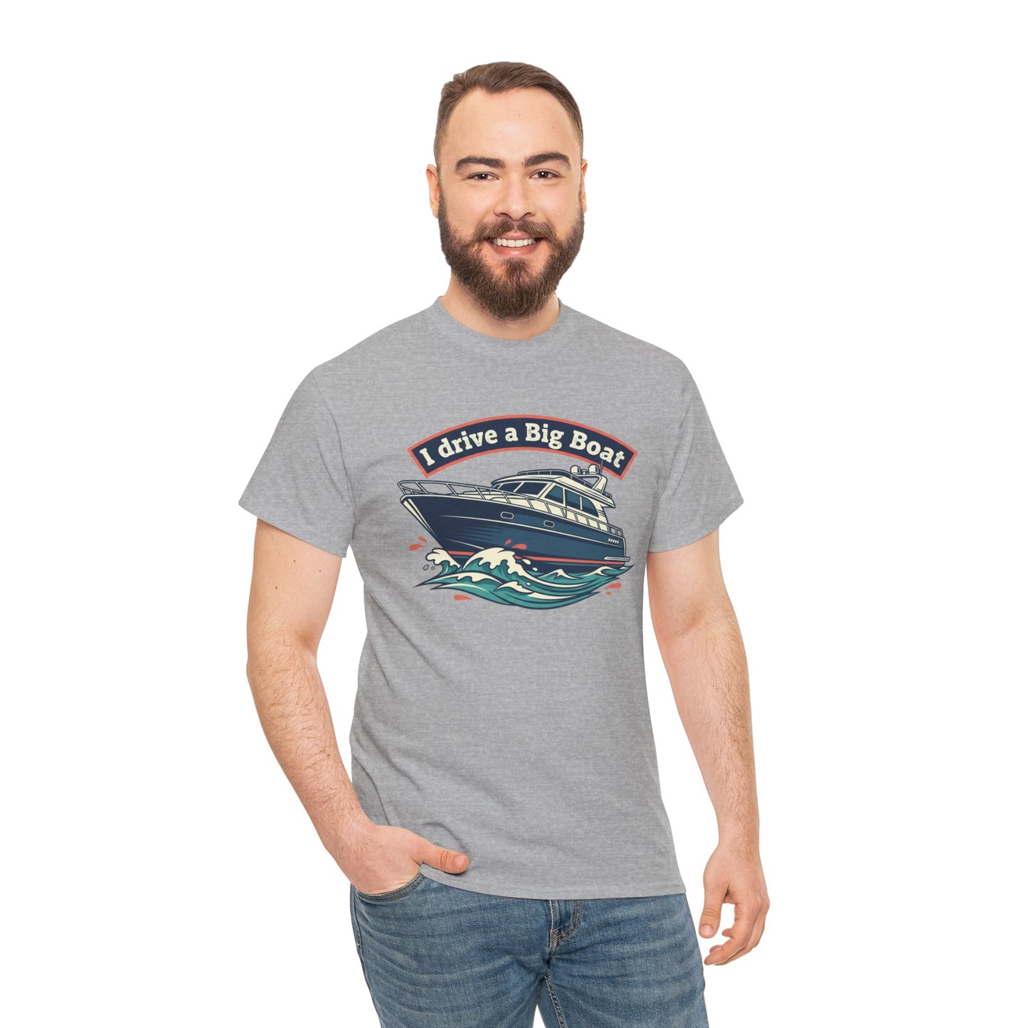 Boat T-Shirt — “I Drive a Big Boat” Graphic Tee for Boating Enthusiasts
