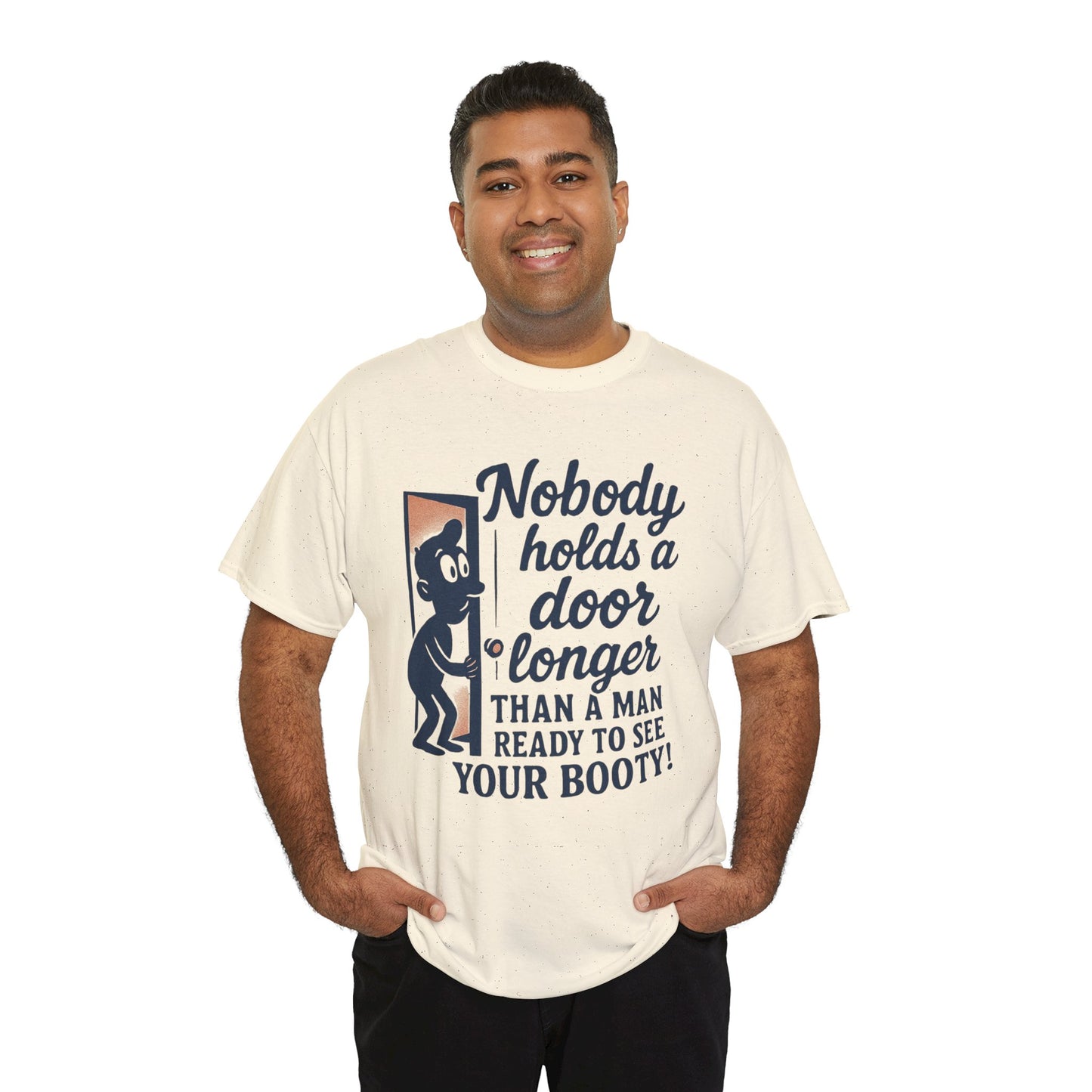 Funny Graphic Tee – "Nobody Holds a Door Longer…Ready to See Your Booty!"