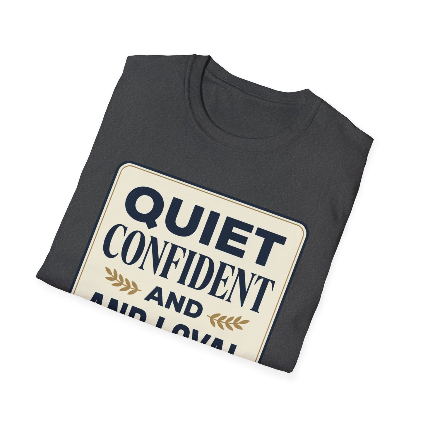 Quiet, Confident and Loyal T-Shirt — Positive Traits Graphic Tee