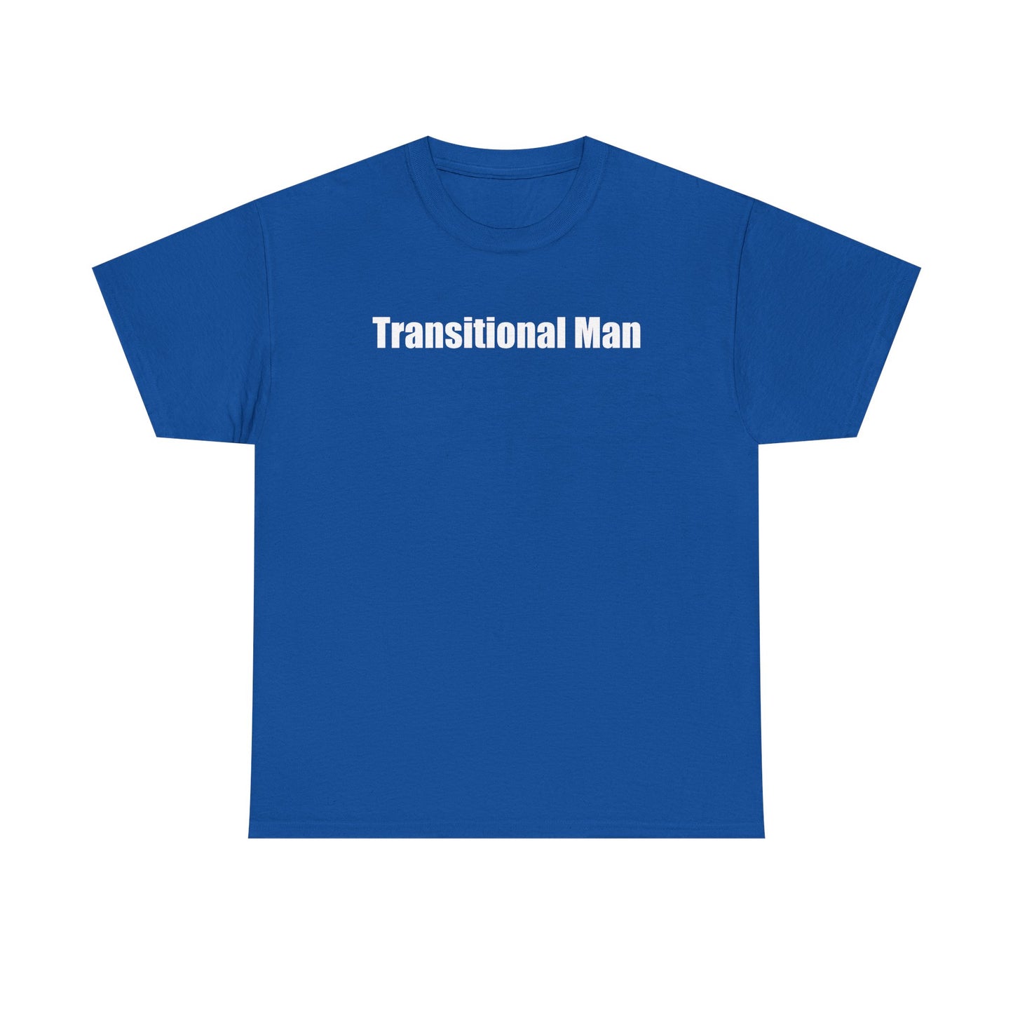 Transitional Man Tee — Bold Text Gender Transition Awareness Shirt Printify