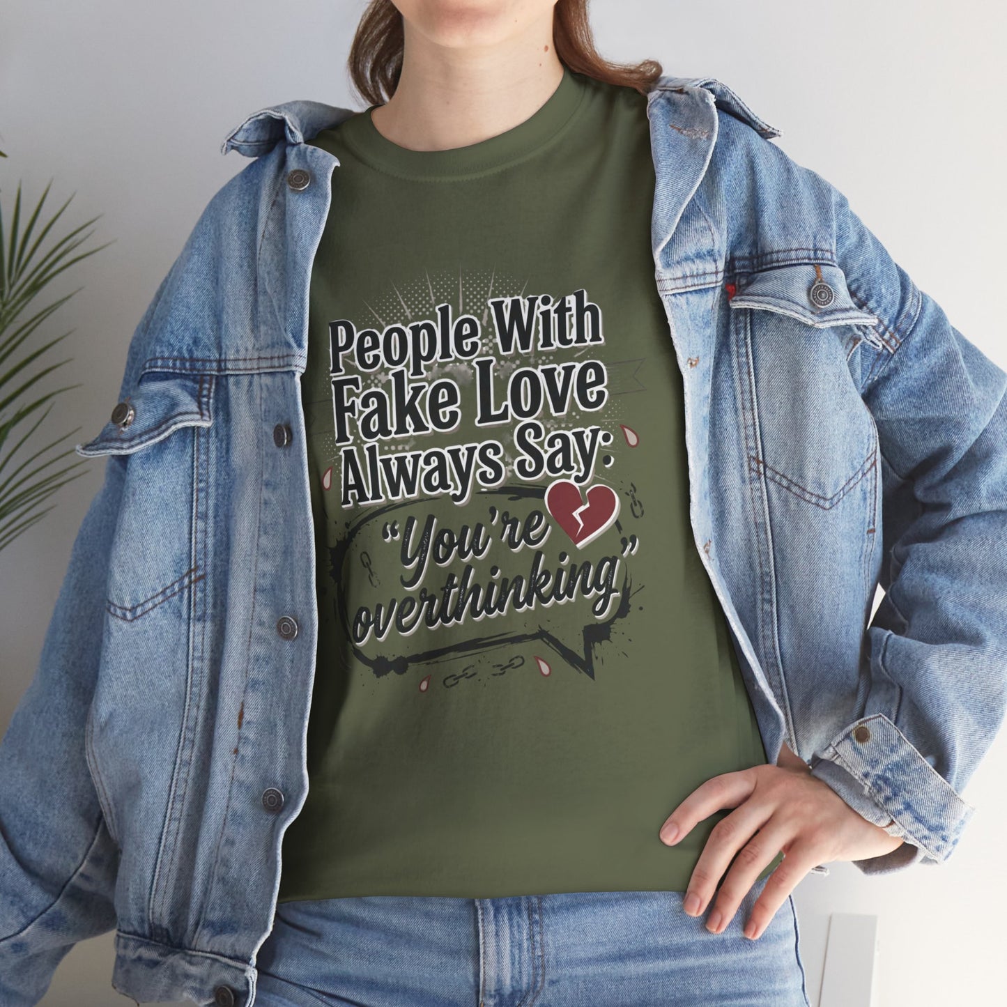 “People With Fake Love Always Say: ‘You’re Overthinking’” Graphic Tee