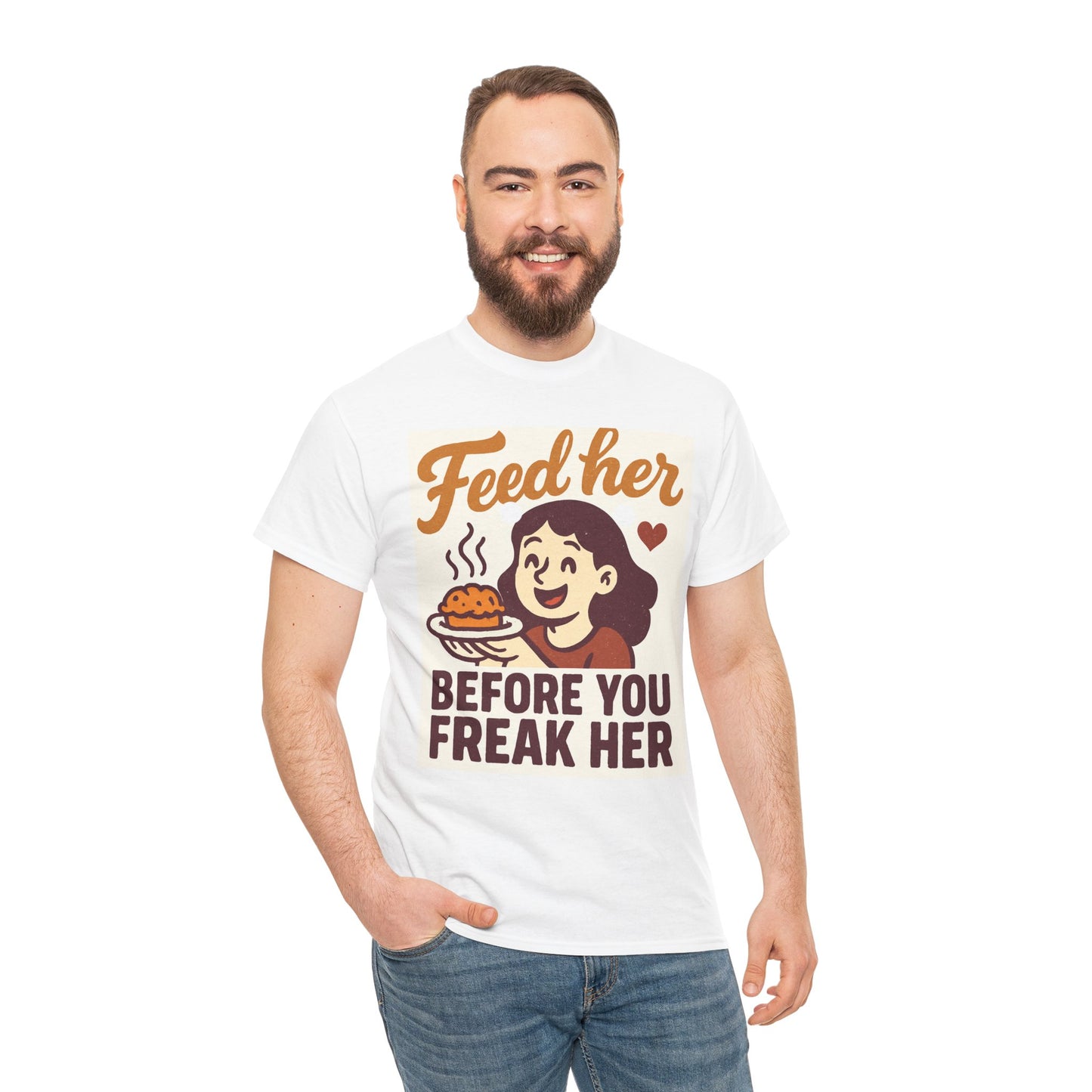 T-Shirt — "Feed Her Before You Freak Her" Funny Retro Graphic Tee