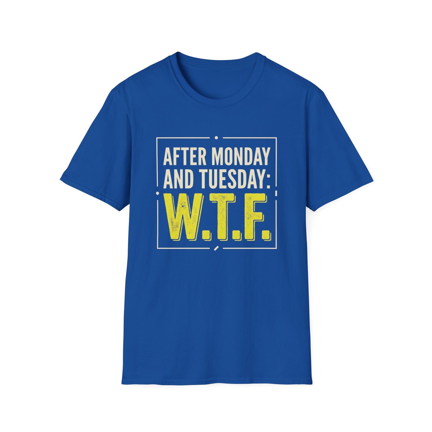W.T.F. Funny Graphic T‑Shirt — "After Monday and Tuesday: W.T.F." Novelty Tee for Weekend Lovers