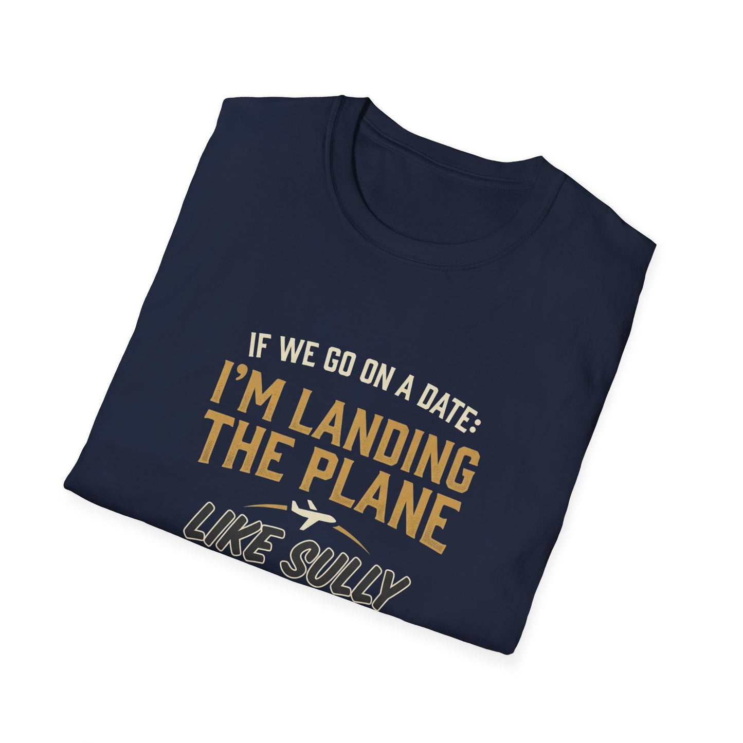 I'm Landing the Plane T-Shirt — Funny Pilot/Flight Crew Tee ("I'm Landing the Plane Like Sully")