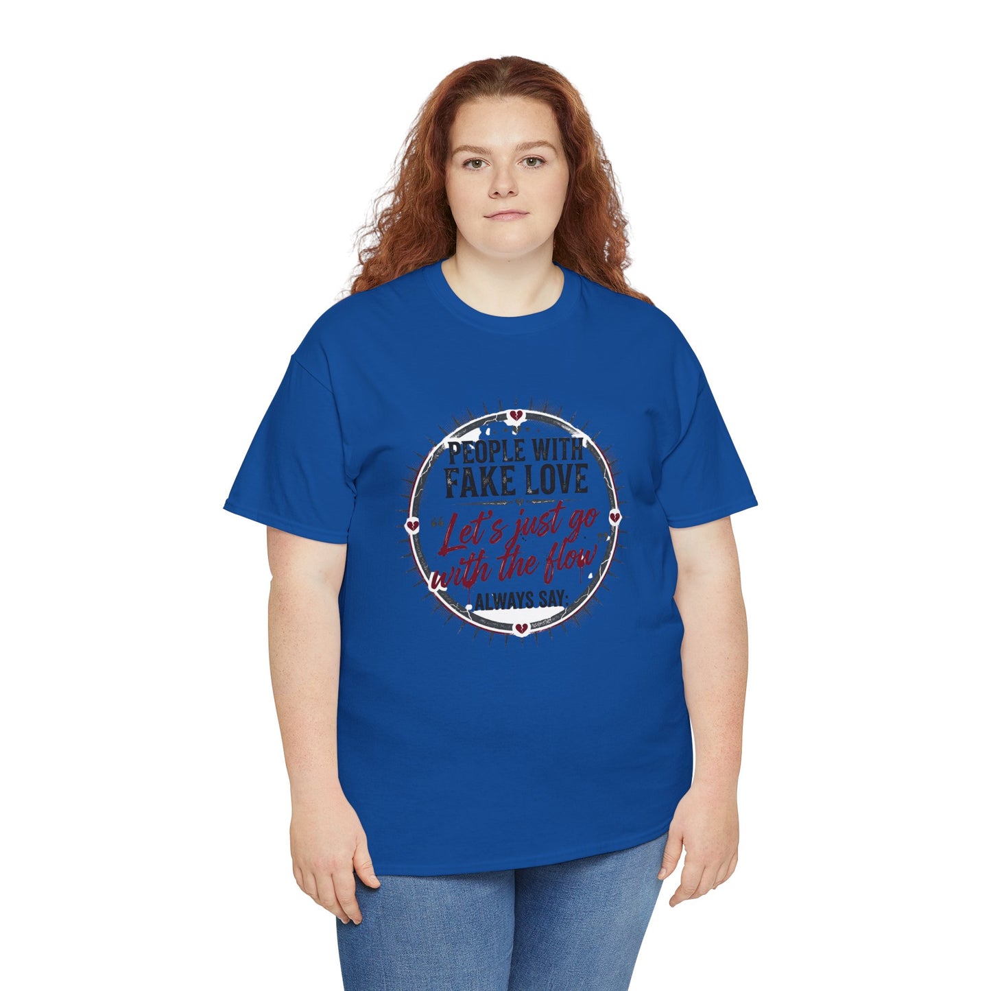 “People With Fake Love: ‘Let’s Just Go With the Flow’” Graphic T-Shirt