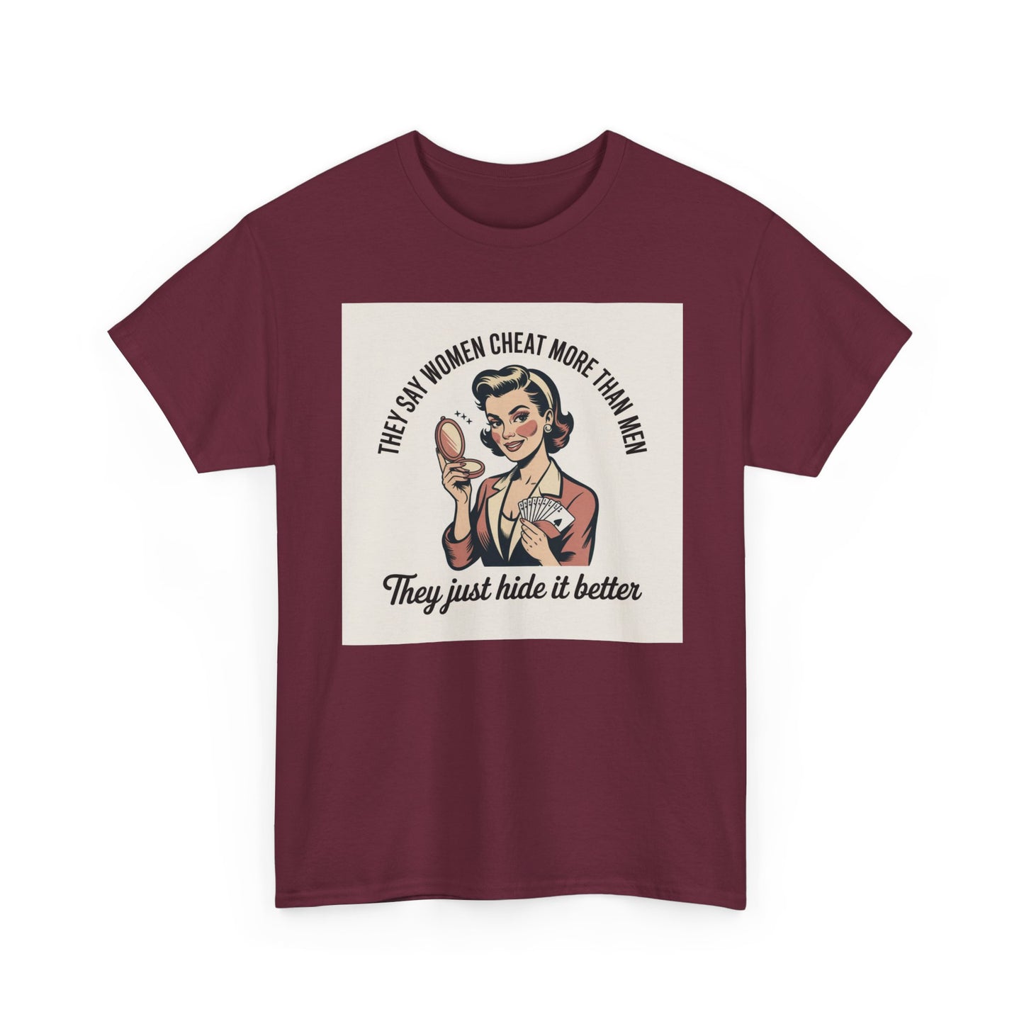 Vintage Pinup Tee — "They Say Women Cheat More Than Men — They Just Hide It Better" Printify