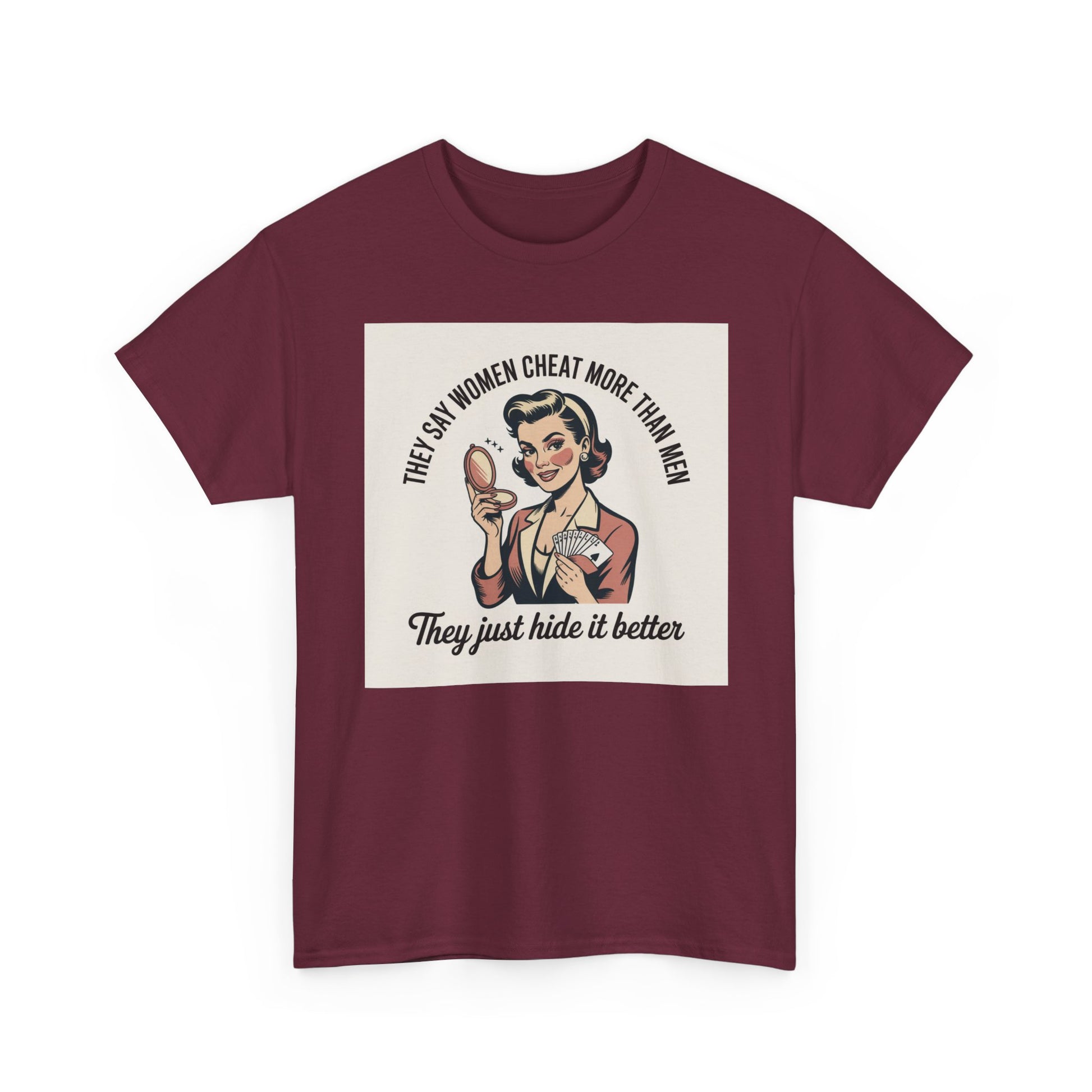 Vintage Pinup Tee — "They Say Women Cheat More Than Men — They Just Hide It Better" Printify