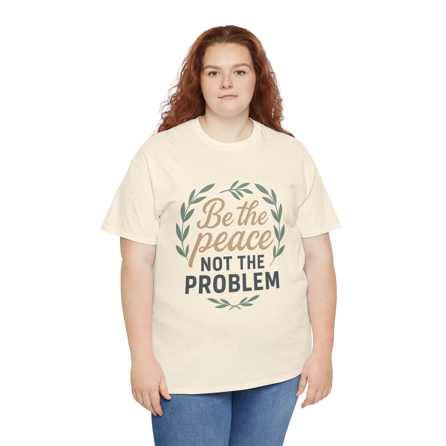 T-Shirt — "Be the Peace Not the Problem" Inspirational Tee