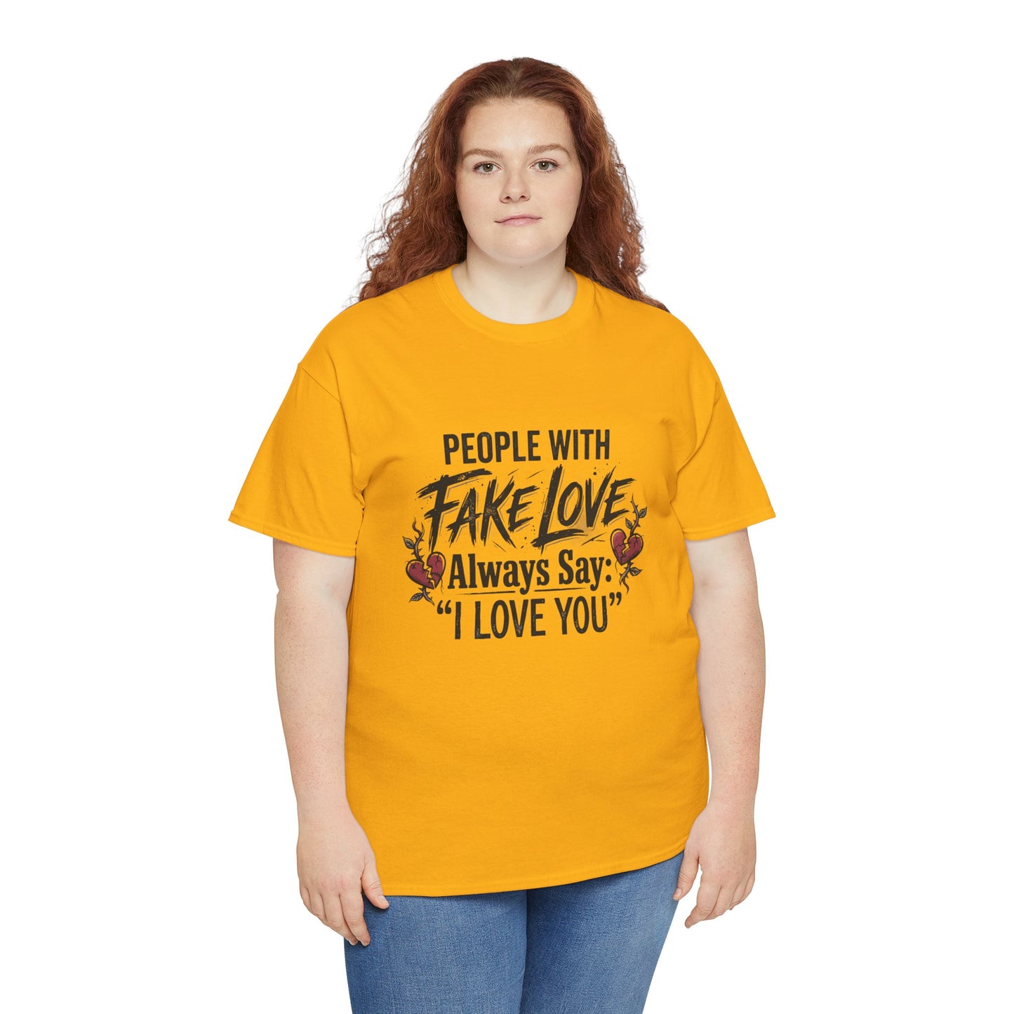 "People With Fake Love Always Say: 'I Love You'" Inspirational Statement Shirt
