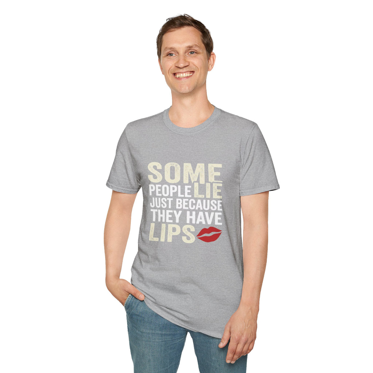 "Some People Lie Just Because They Have Lips" Funny Sarcastic Tee-Graphic T-Shirt