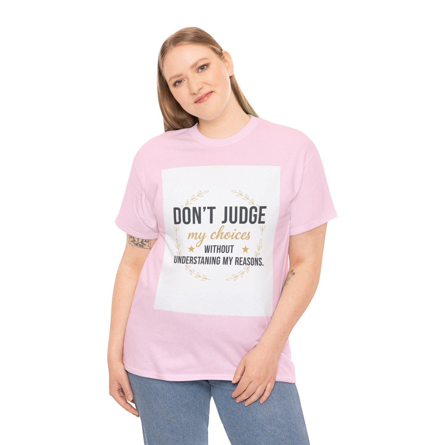 Don’t Judge My Choices T-Shirt – “Don’t Judge My Choices Without Understanding My Reasons” Graphic Tee