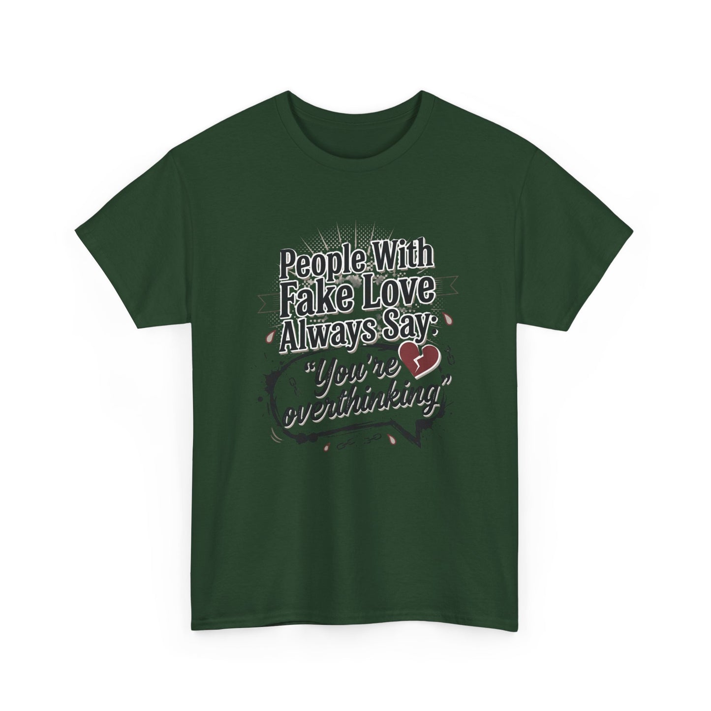 “People With Fake Love Always Say: ‘You’re Overthinking’” Graphic Tee