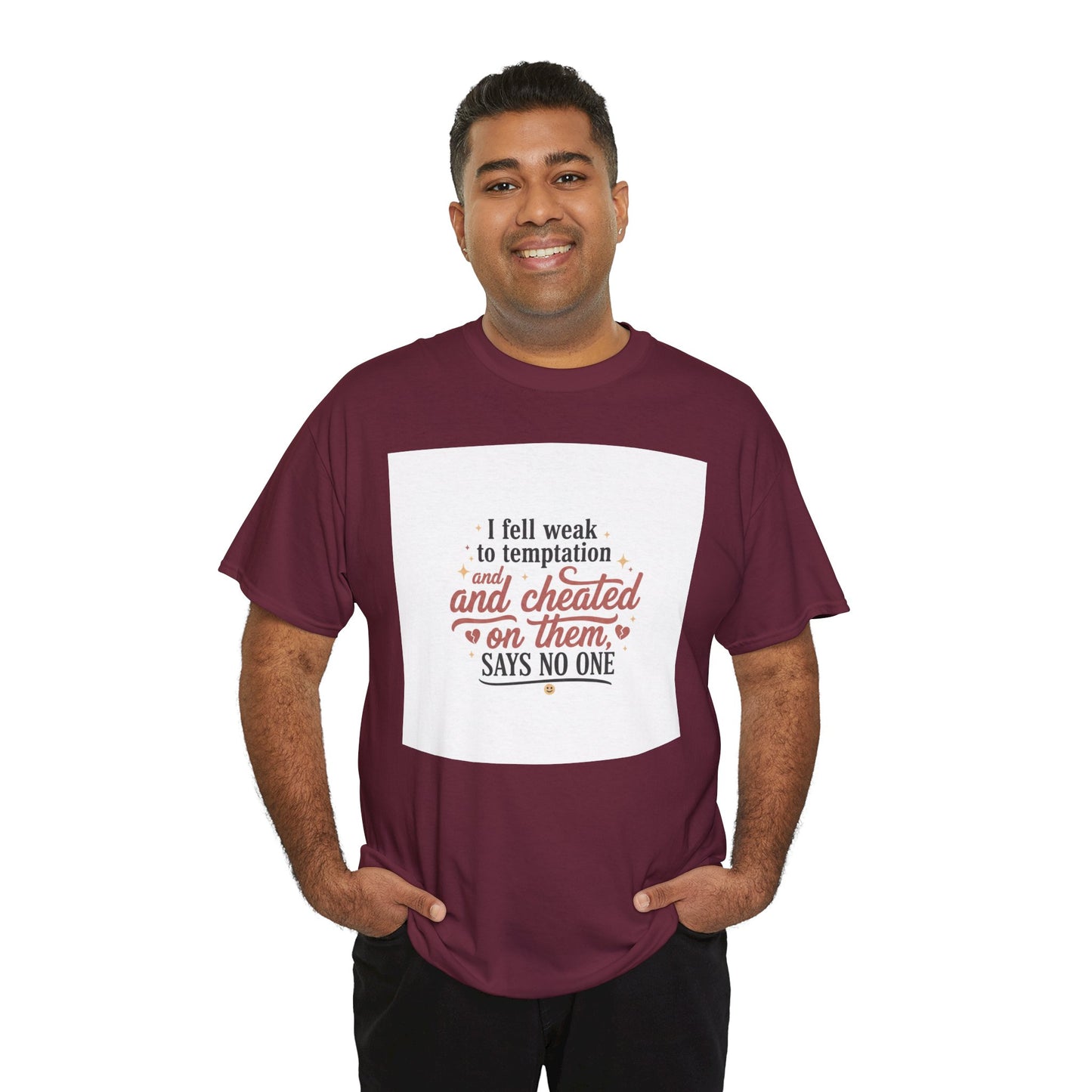 Funny Relationship Quote T-Shirt — “I fell weak to temptation and cheated on them” Graphic Tee Printify