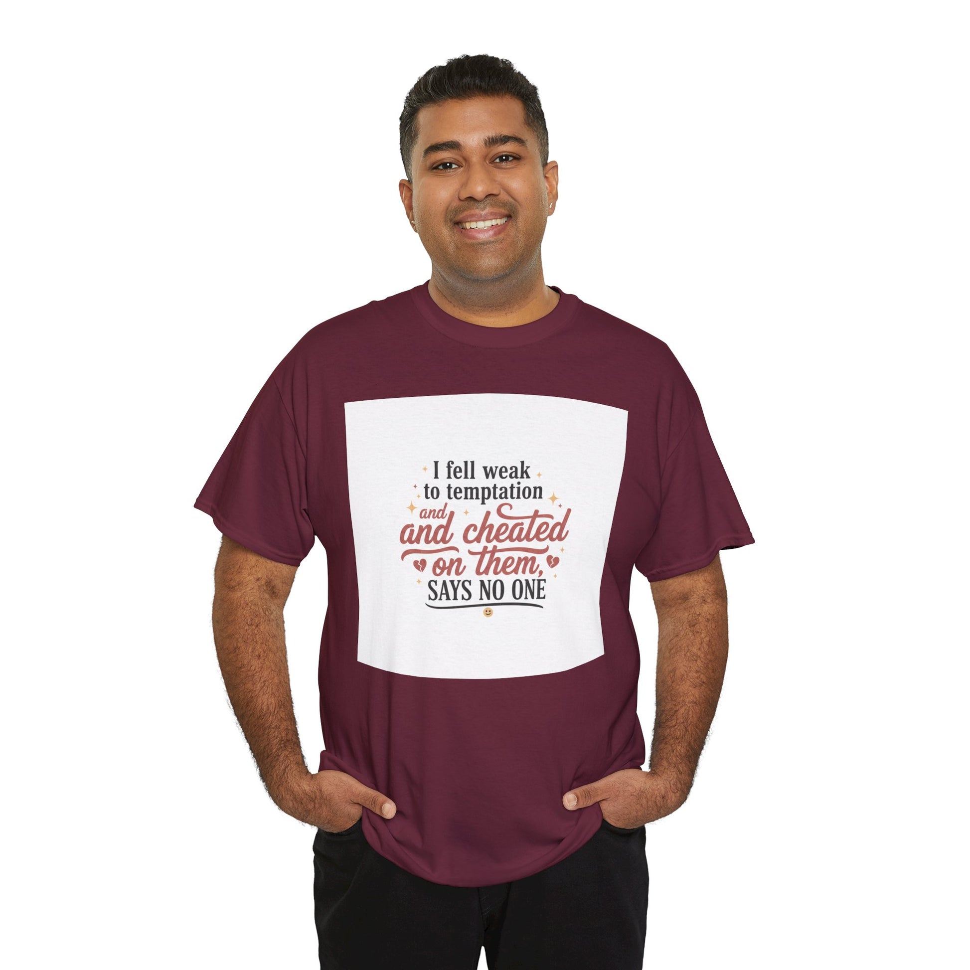 Funny Relationship Quote T-Shirt — “I fell weak to temptation and cheated on them” Graphic Tee Printify