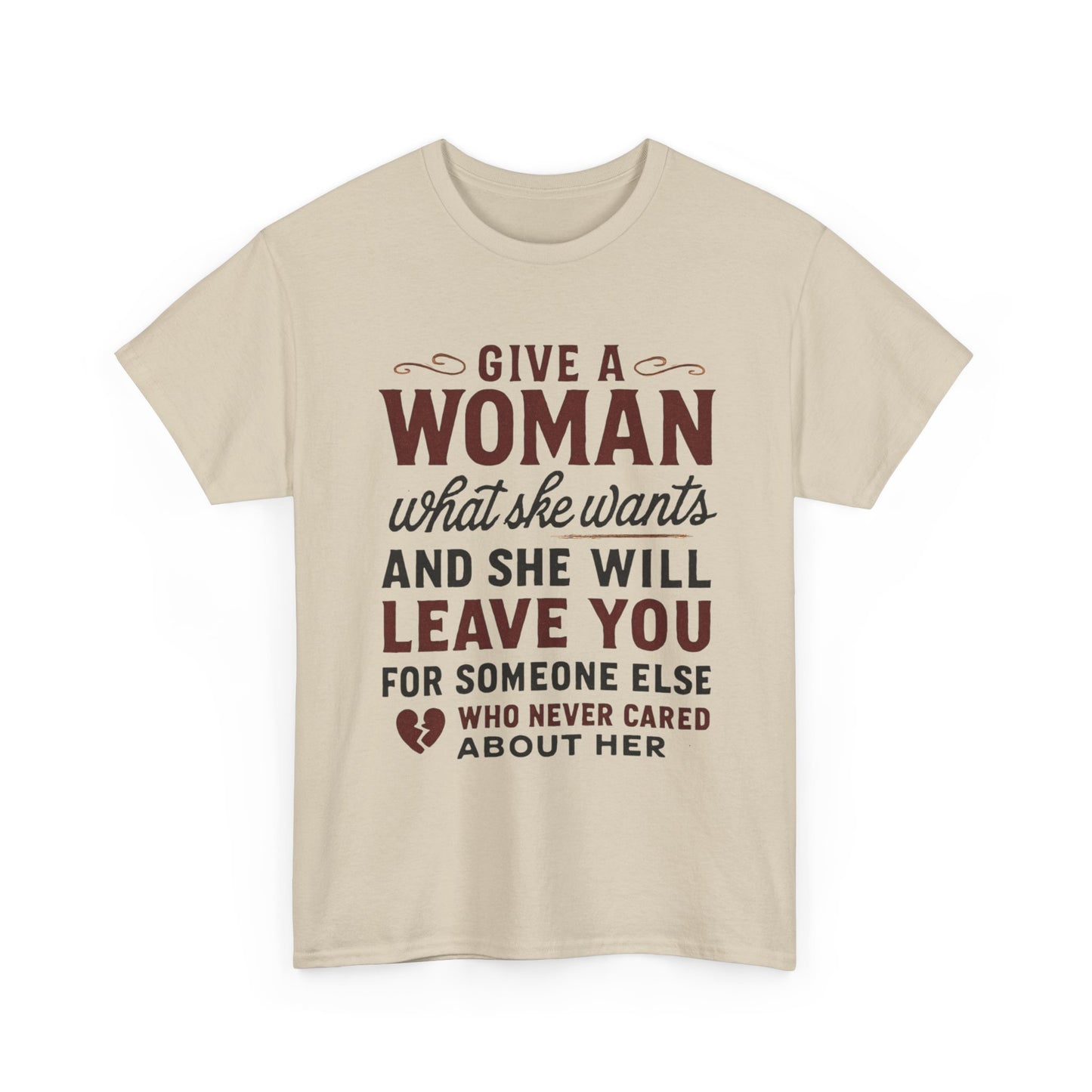 T-Shirt — "Give a Woman What She Wants" Funny Relationship Quote Tee Printify