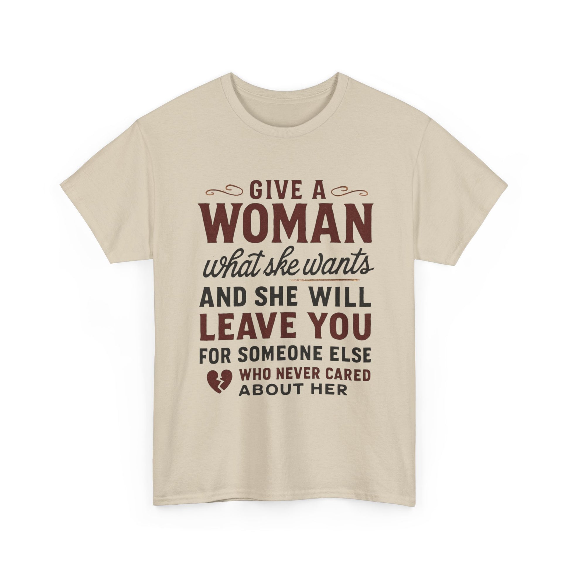 T-Shirt — "Give a Woman What She Wants" Funny Relationship Quote Tee Printify