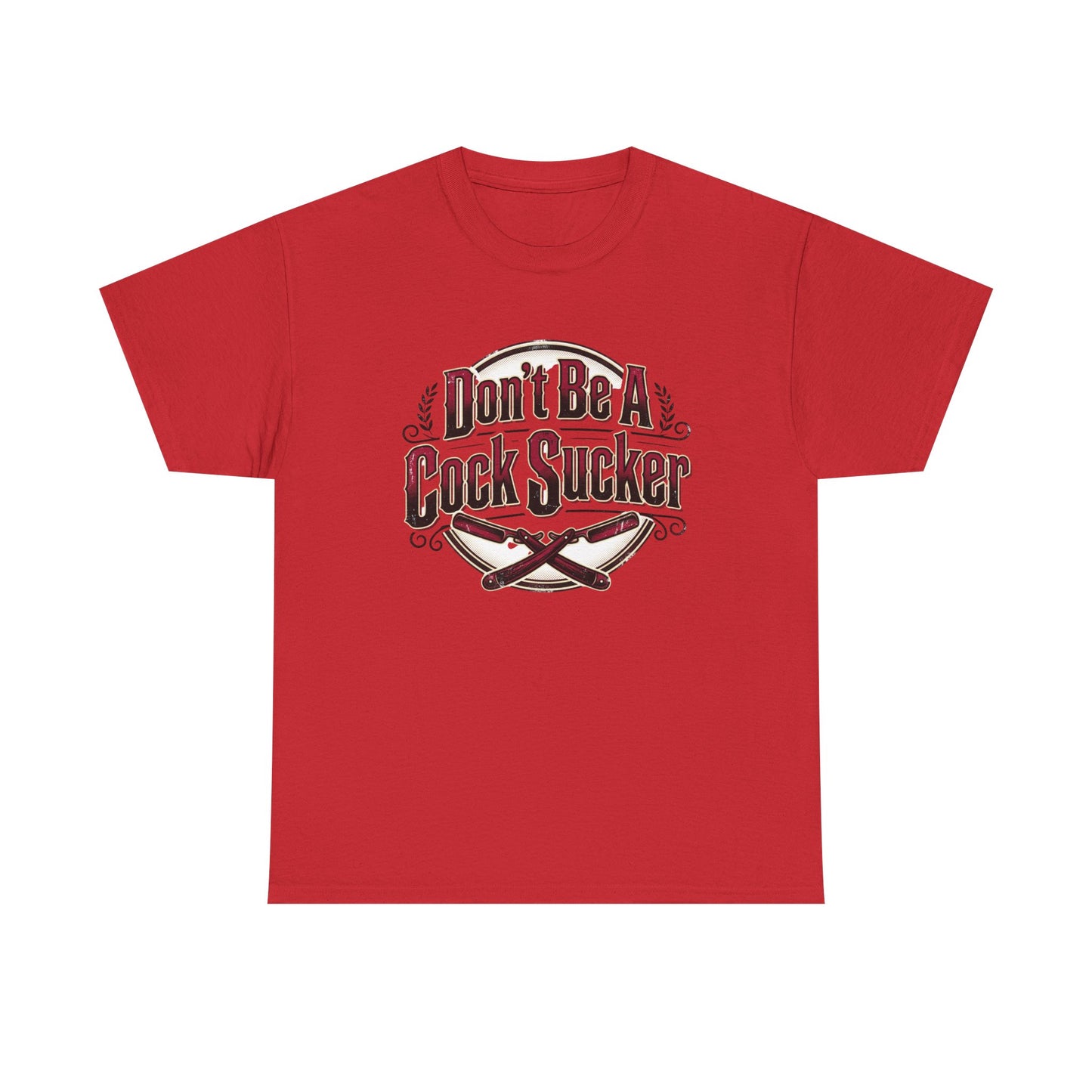 T-Shirt — "Don't Be A Cock Sucker" Graphic Tee Printify
