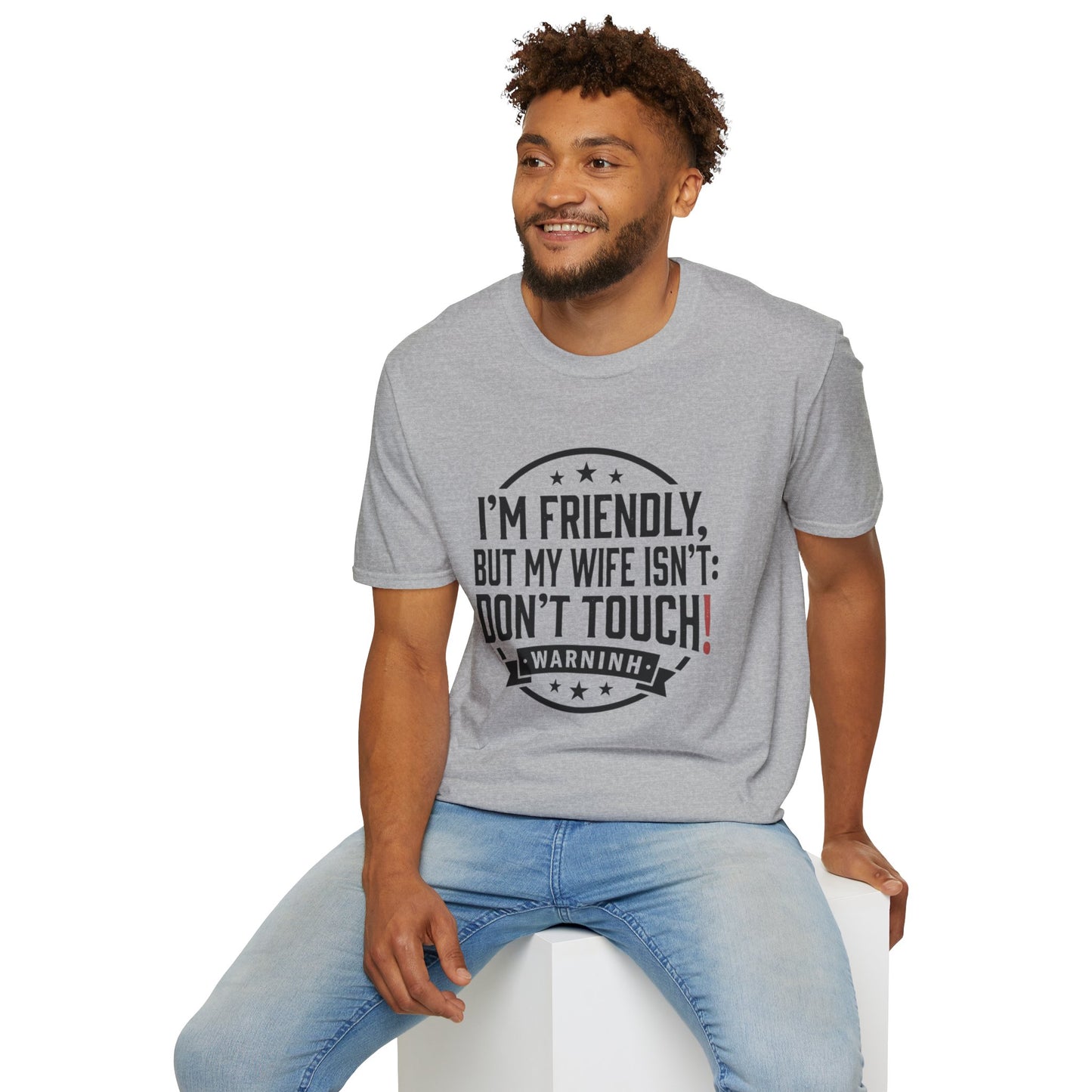 I'm Friendly But My Wife Isn't T-Shirt – Funny Couples Protection Tee