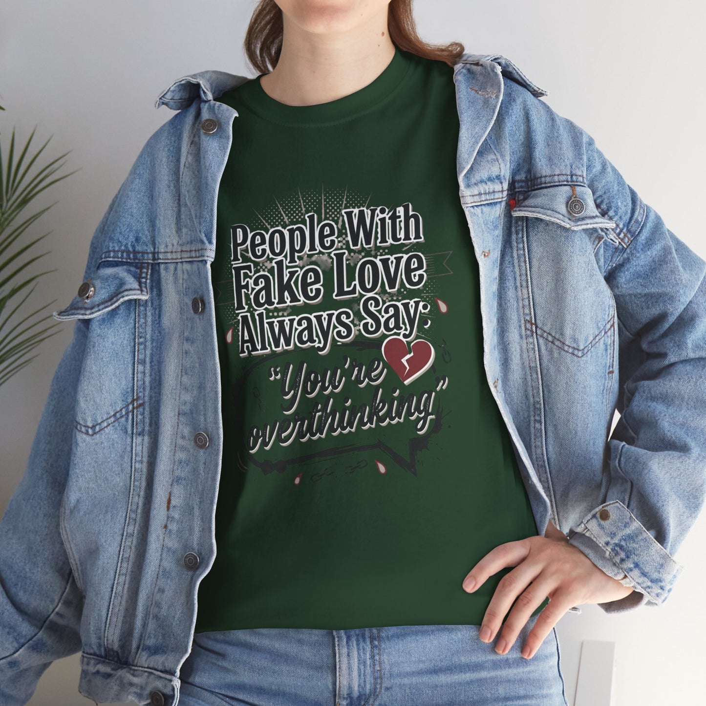 “People With Fake Love Always Say: ‘You’re Overthinking’” Graphic Tee