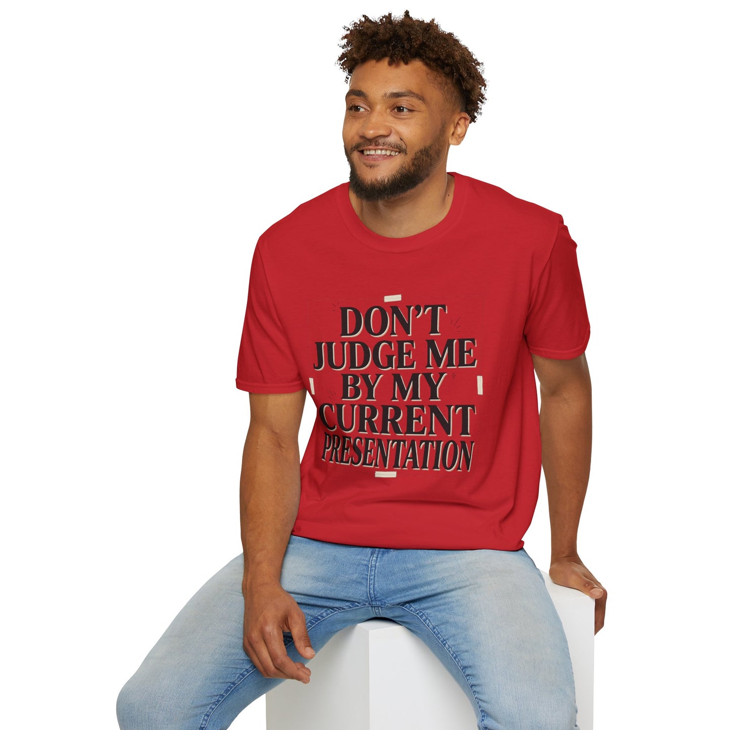 "Don't Judge Me By My Current Presentation" Graphic Tee