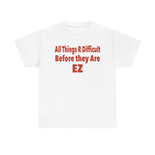 Motivational - 'All Things R Difficult Before they Are EZ'