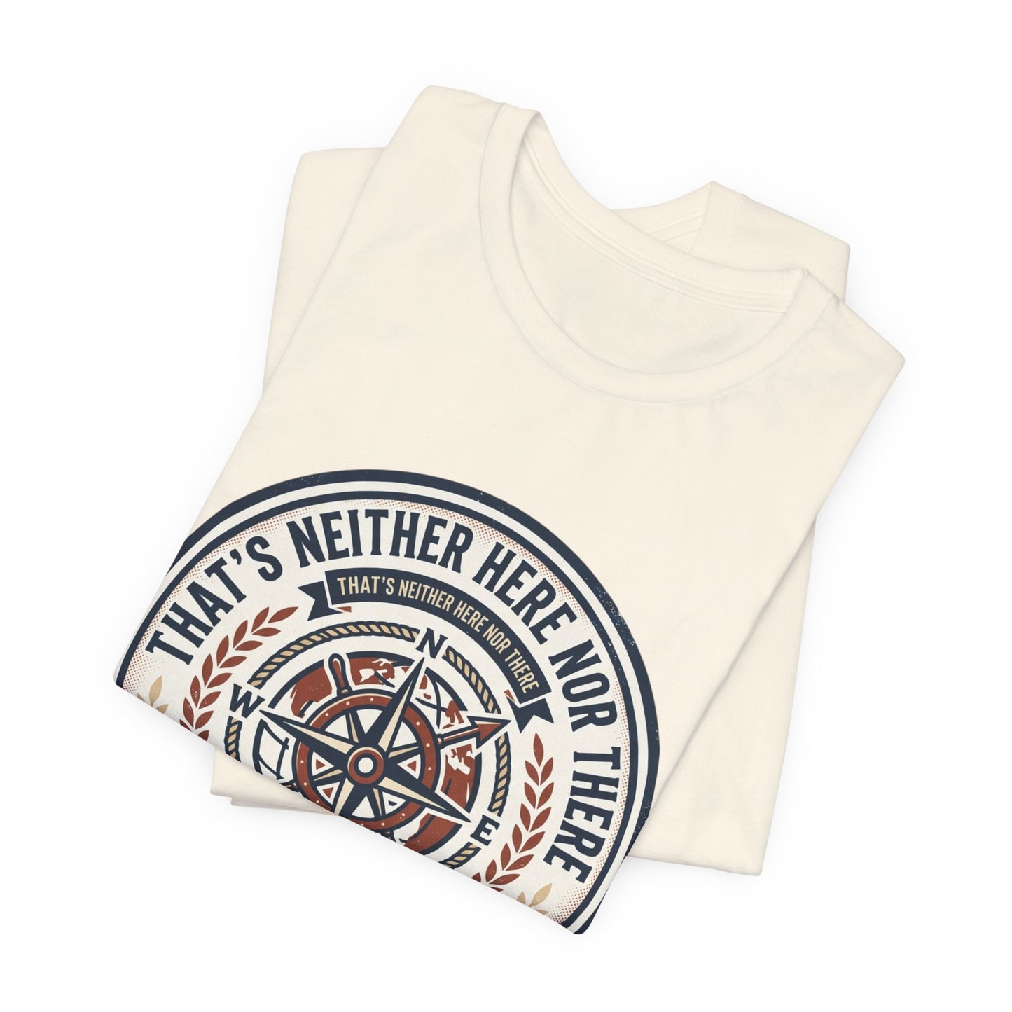 Compass Graphic Tee — "That's Neither Here Nor There" Nautical Adventure T‑Shirt