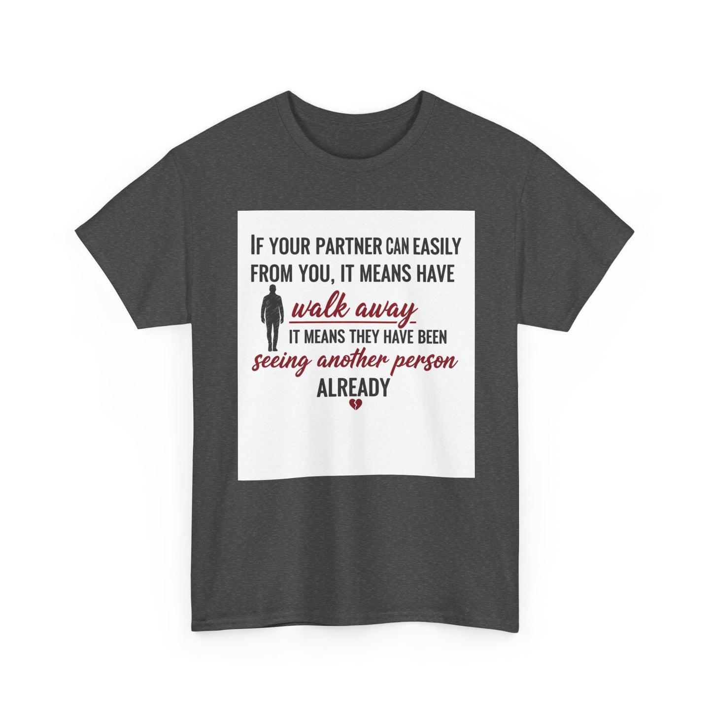 T‑Shirt — “If Your Partner Can Easily Walk Away” Relationship Quote Tee