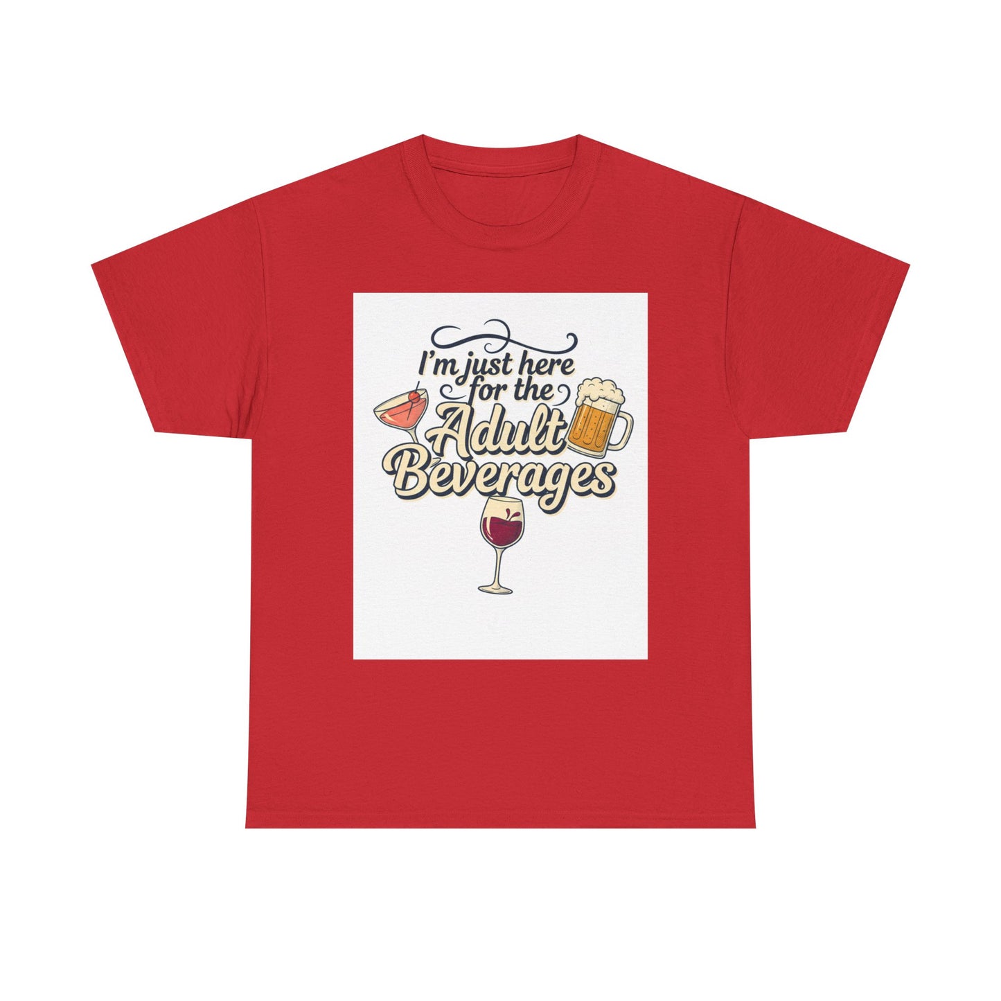 T-Shirt — "I'm Just Here for the Adult Beverages" Funny Wine & Beer Tee