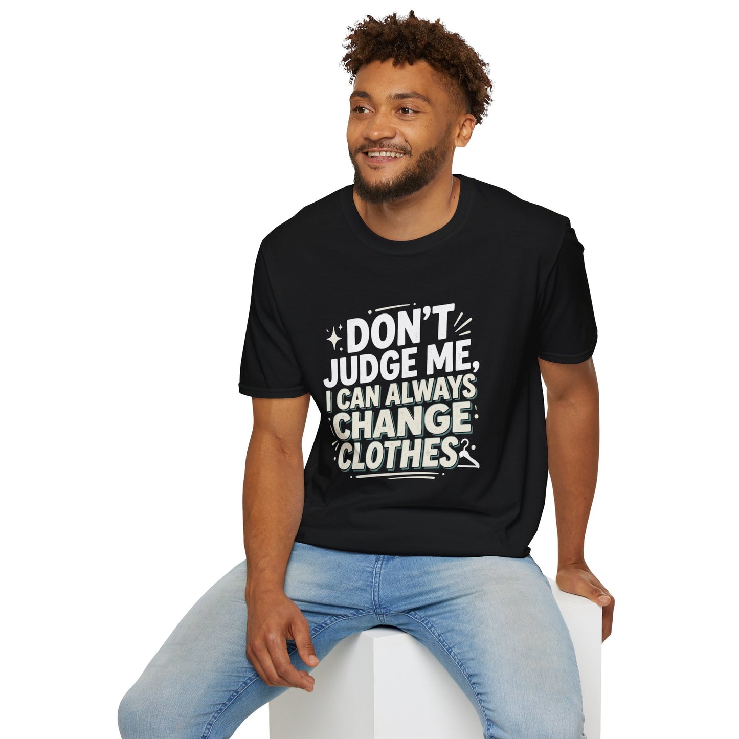 Don't Judge Me I Can Always Change Clothes T-Shirt