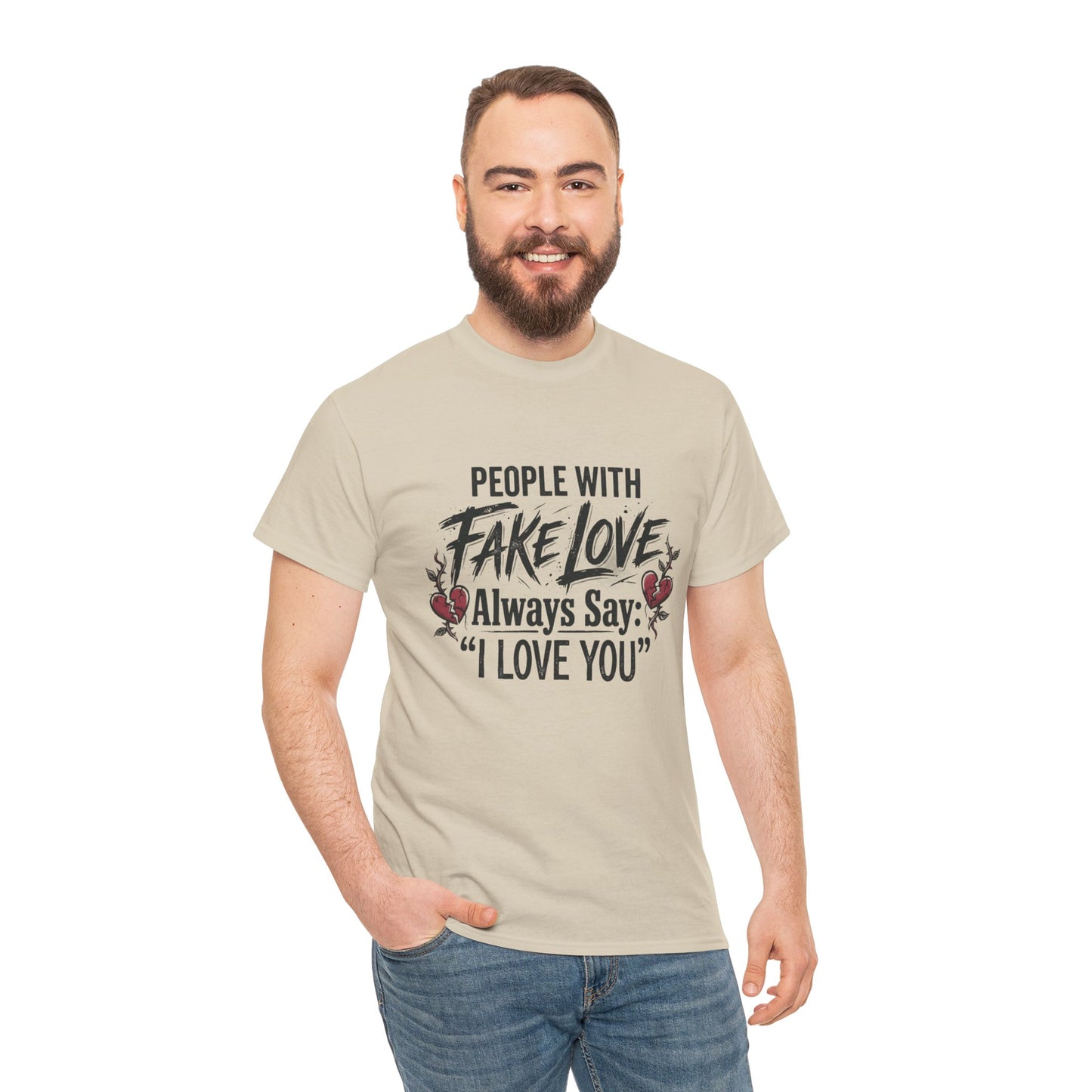 "People With Fake Love Always Say: 'I Love You'" Inspirational Statement Shirt