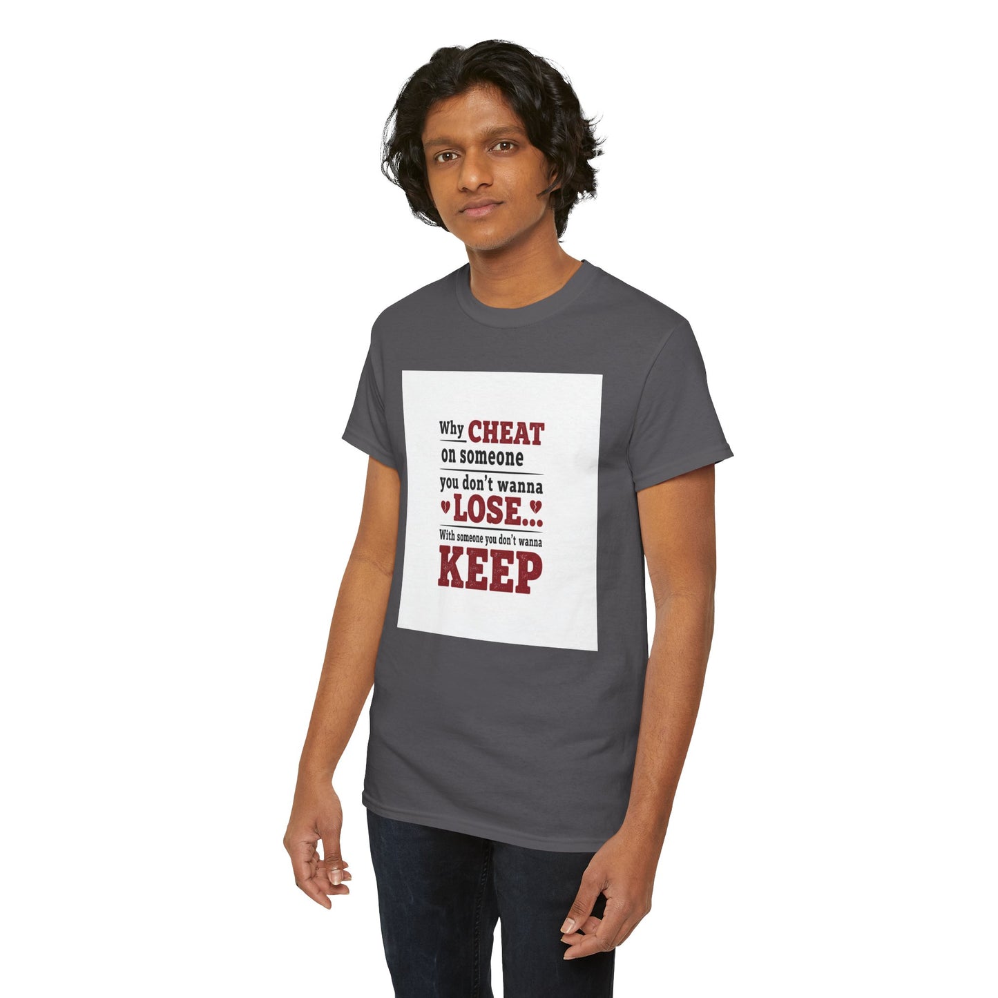 T-Shirt — "Why Cheat on Someone You Don’t Wanna Lose" Relationship Quote Tee Printify