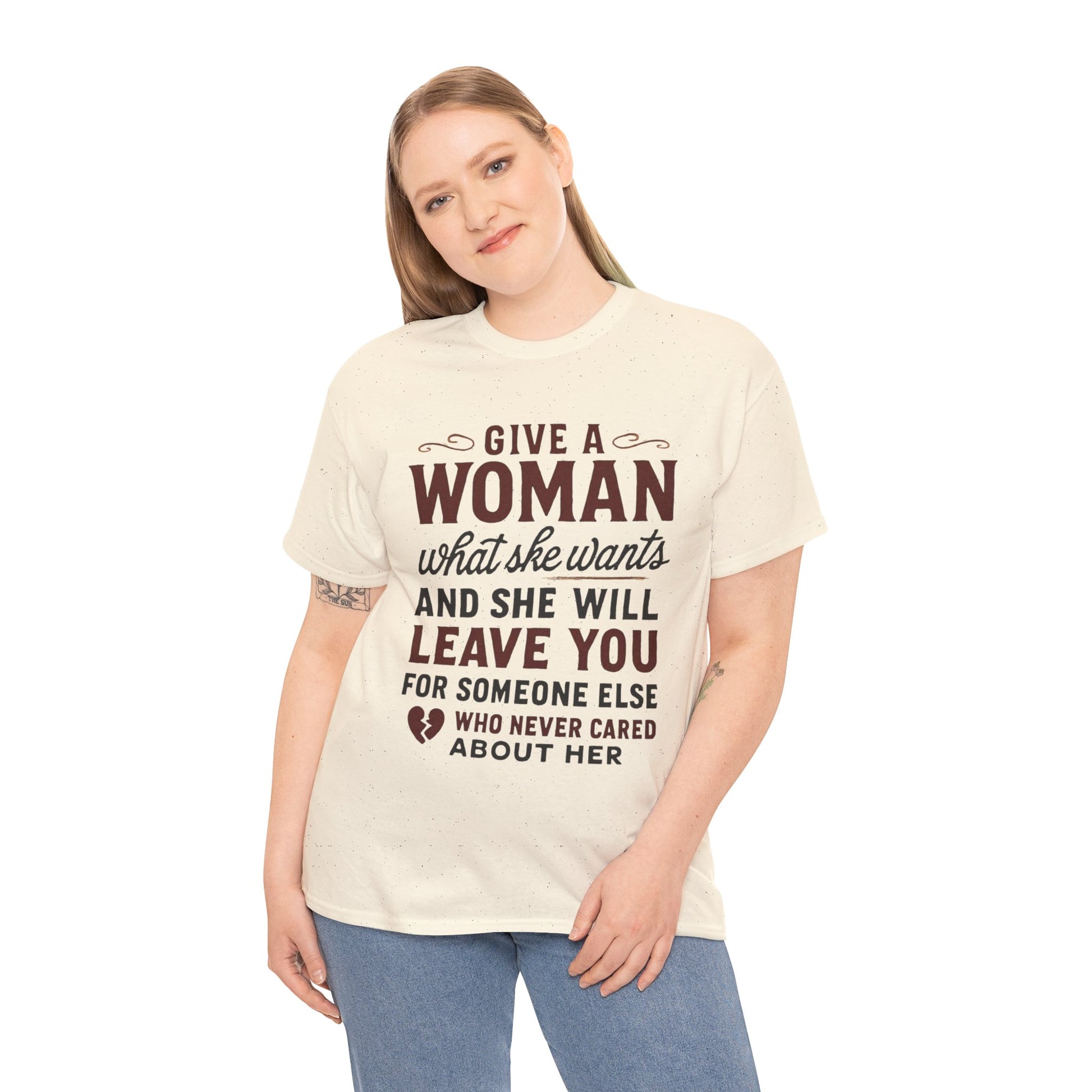T-Shirt — "Give a Woman What She Wants" Funny Relationship Quote Tee Printify