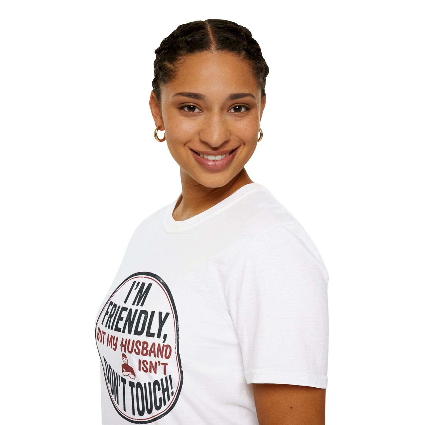 “I'm Friendly, But My Husband Isn't — Don't Touch!”-Funny Wife T-Shirt
