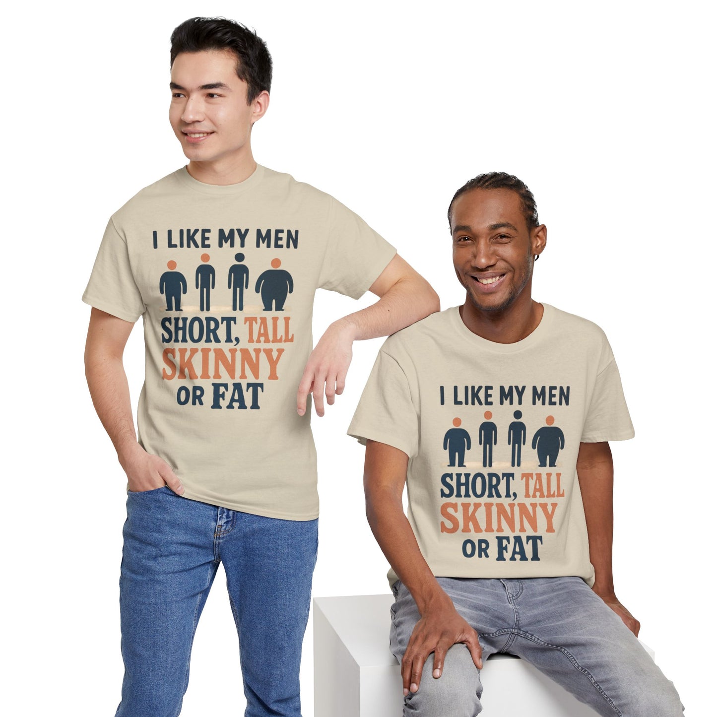 T-Shirt — "I Like My Men: Short, Tall, Skinny or Fat" Funny Graphic Tee