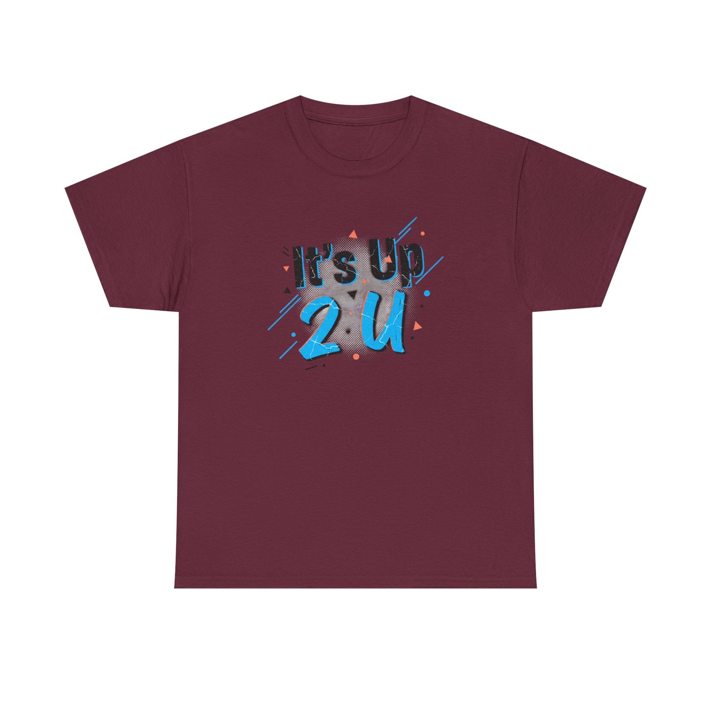 It's Up 2 U T-Shirt — Motivational Graphic Tee Printify