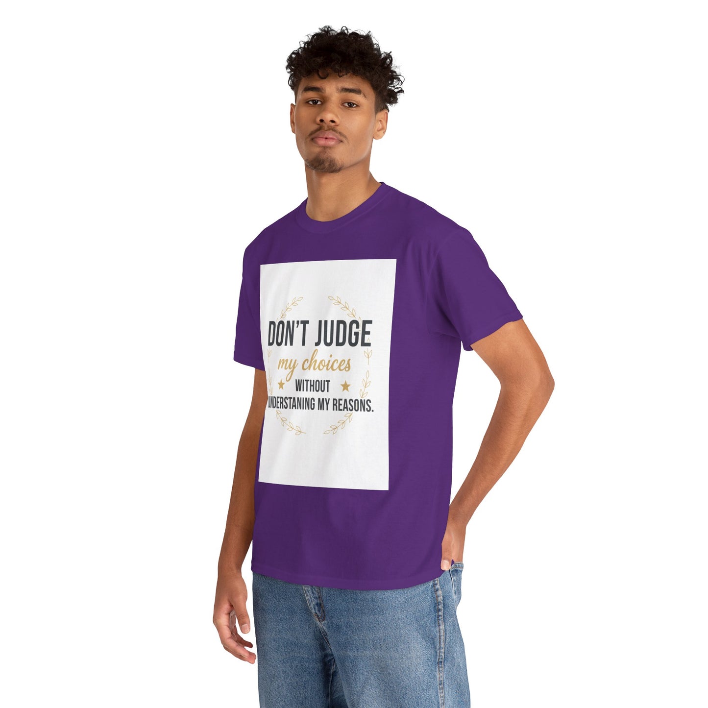 Don’t Judge My Choices T-Shirt – “Don’t Judge My Choices Without Understanding My Reasons” Graphic Tee