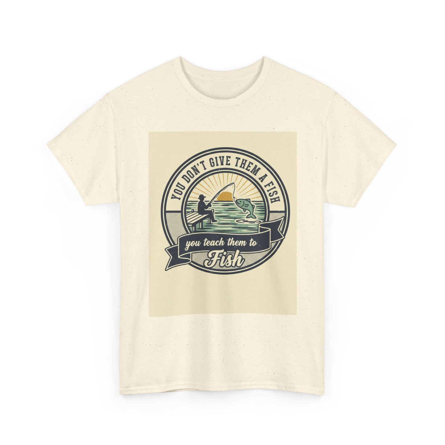 Fishing Vintage Badge T-Shirt — "You Don’t Give Them a Fish, You Teach Them to Fish" Graphic Tee
