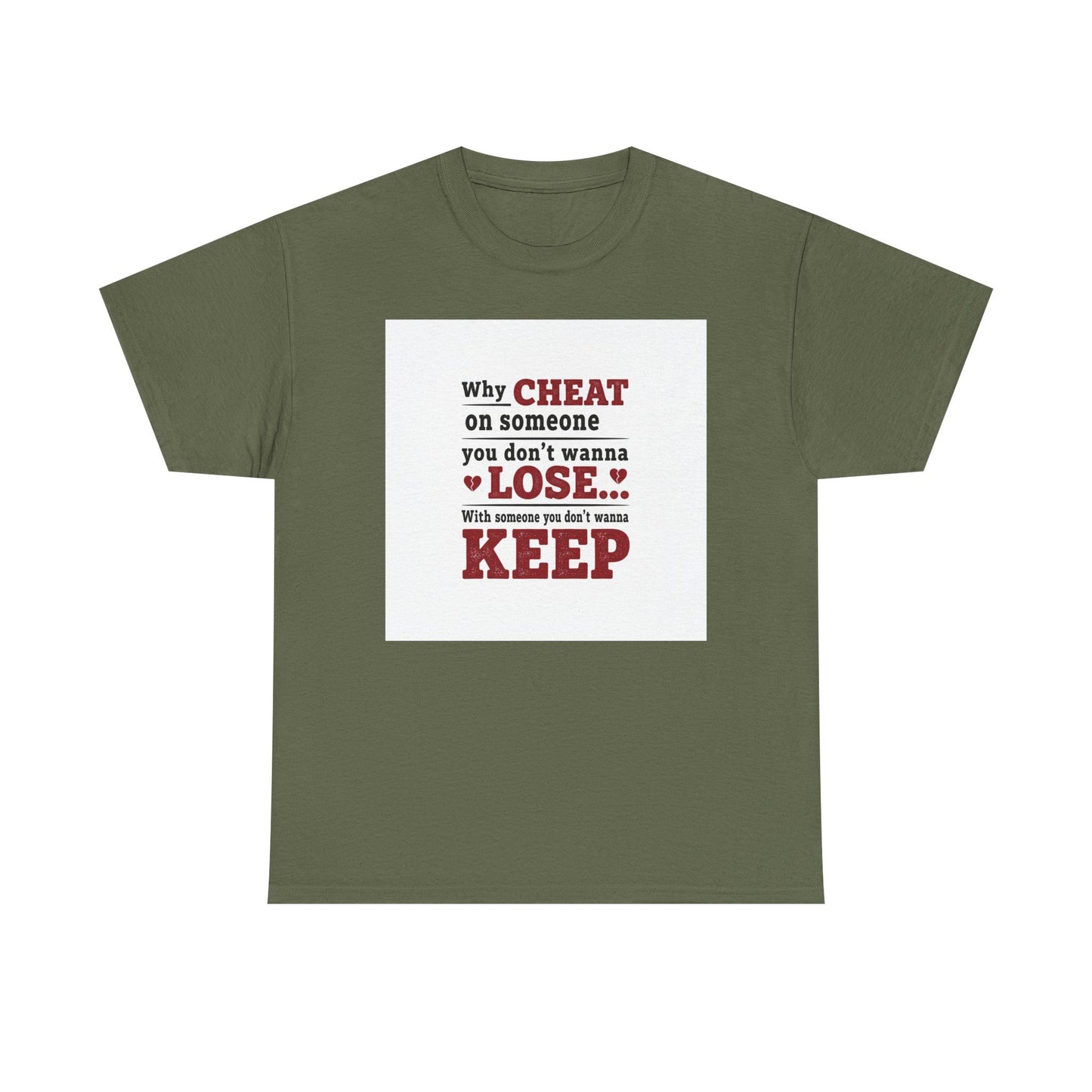 T-Shirt — "Why Cheat on Someone You Don’t Wanna Lose" Relationship Quote Tee Printify