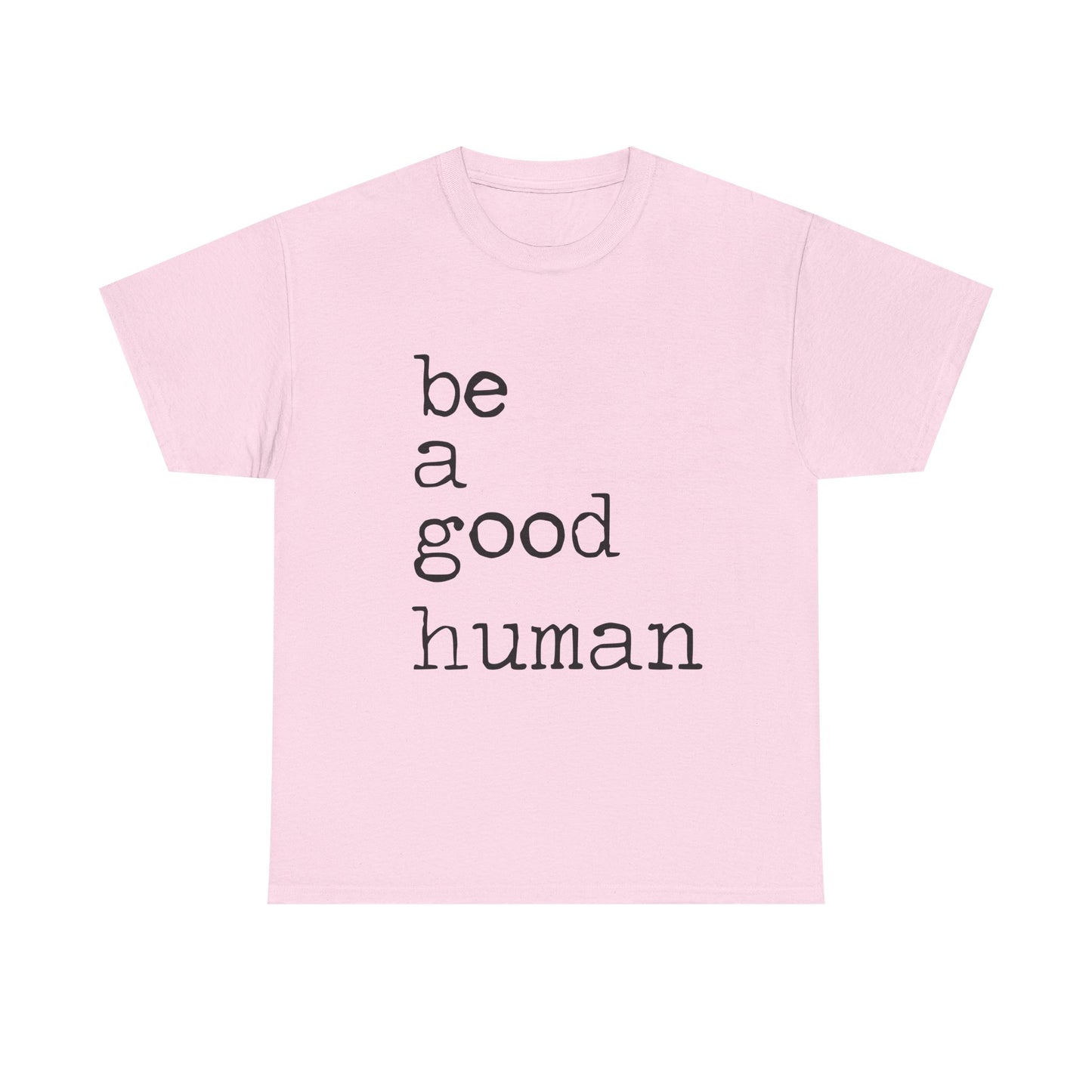 Be a Good Human