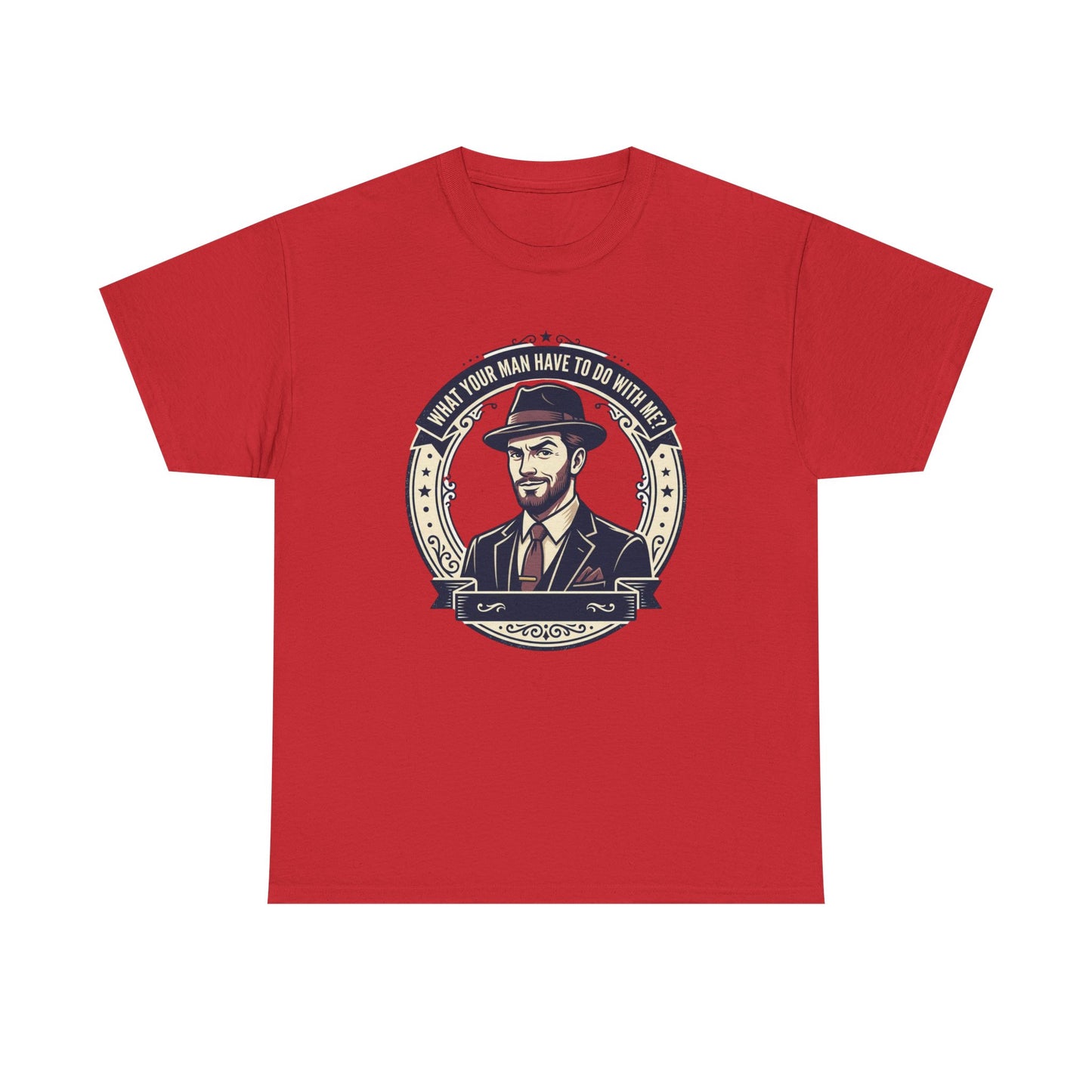 "WHAT YOUR MAN HAVE TO DO WITH ME" T-Shirt — Sassy Graphic Tee