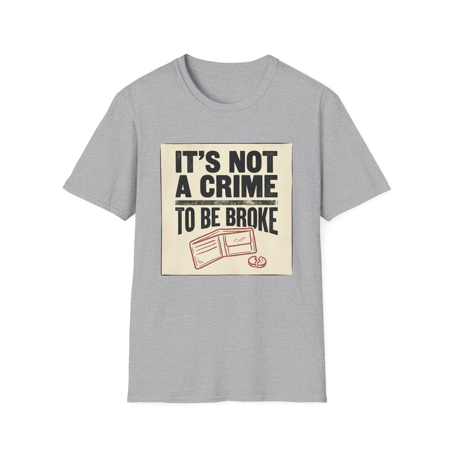 It's Not a Crime to Be Broke T-Shirt